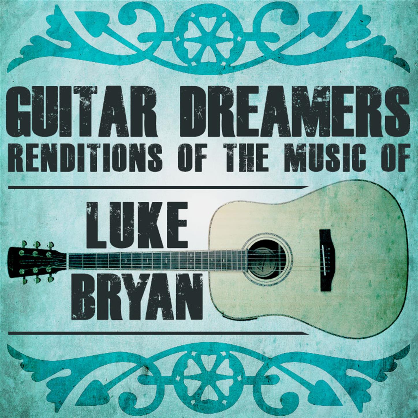 Guitar Dreamers Renditions of the Music of Luke Bryan