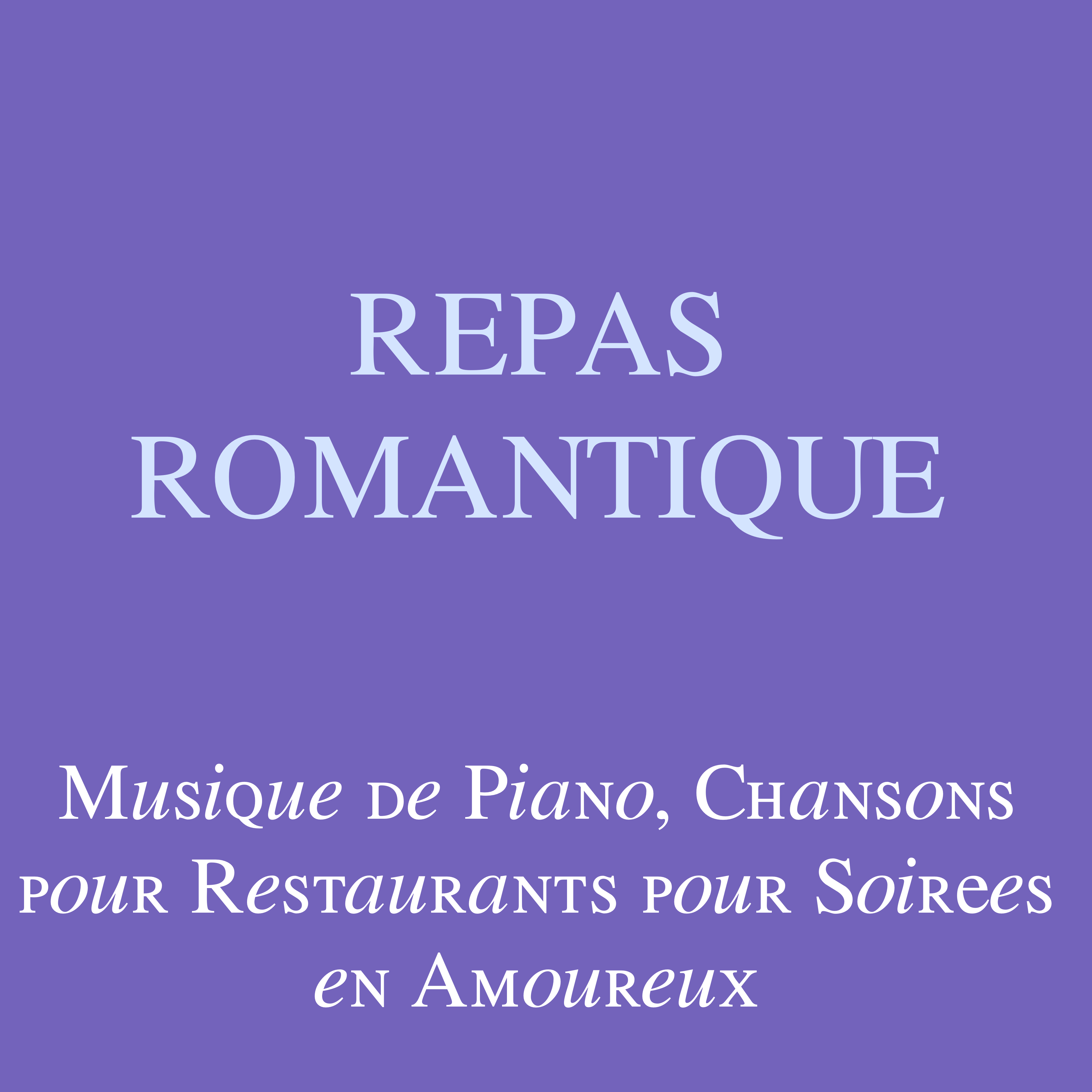 Repas Romantique: Musique de Piano, Chansons pour Restaurants pour Soire es en Amoureux