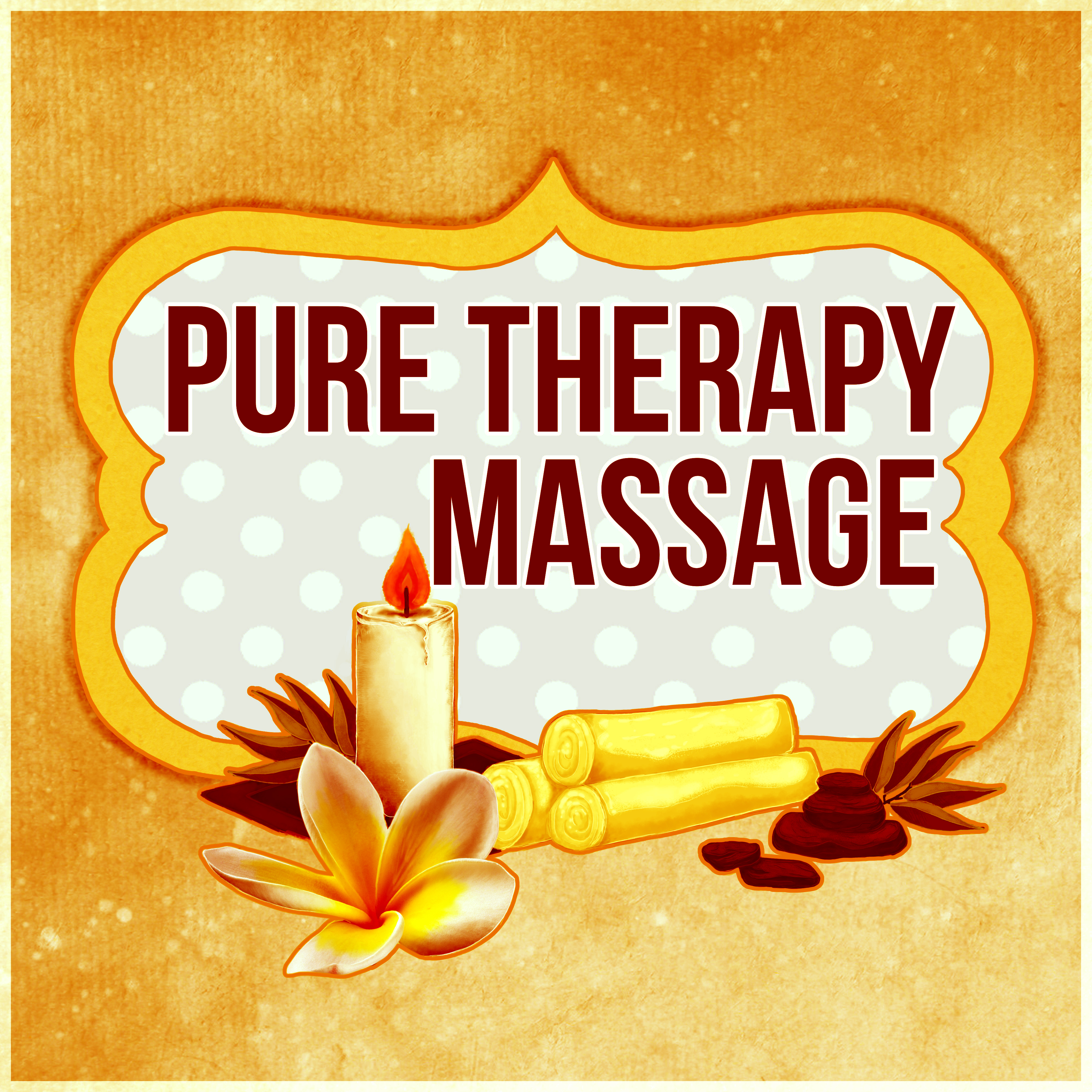Pure Therapy Massage - Nature Sounds, Sensual Massage, Intimate Moments, Amazing Home Spa, Music for Aromatherapy, Instrumental Music