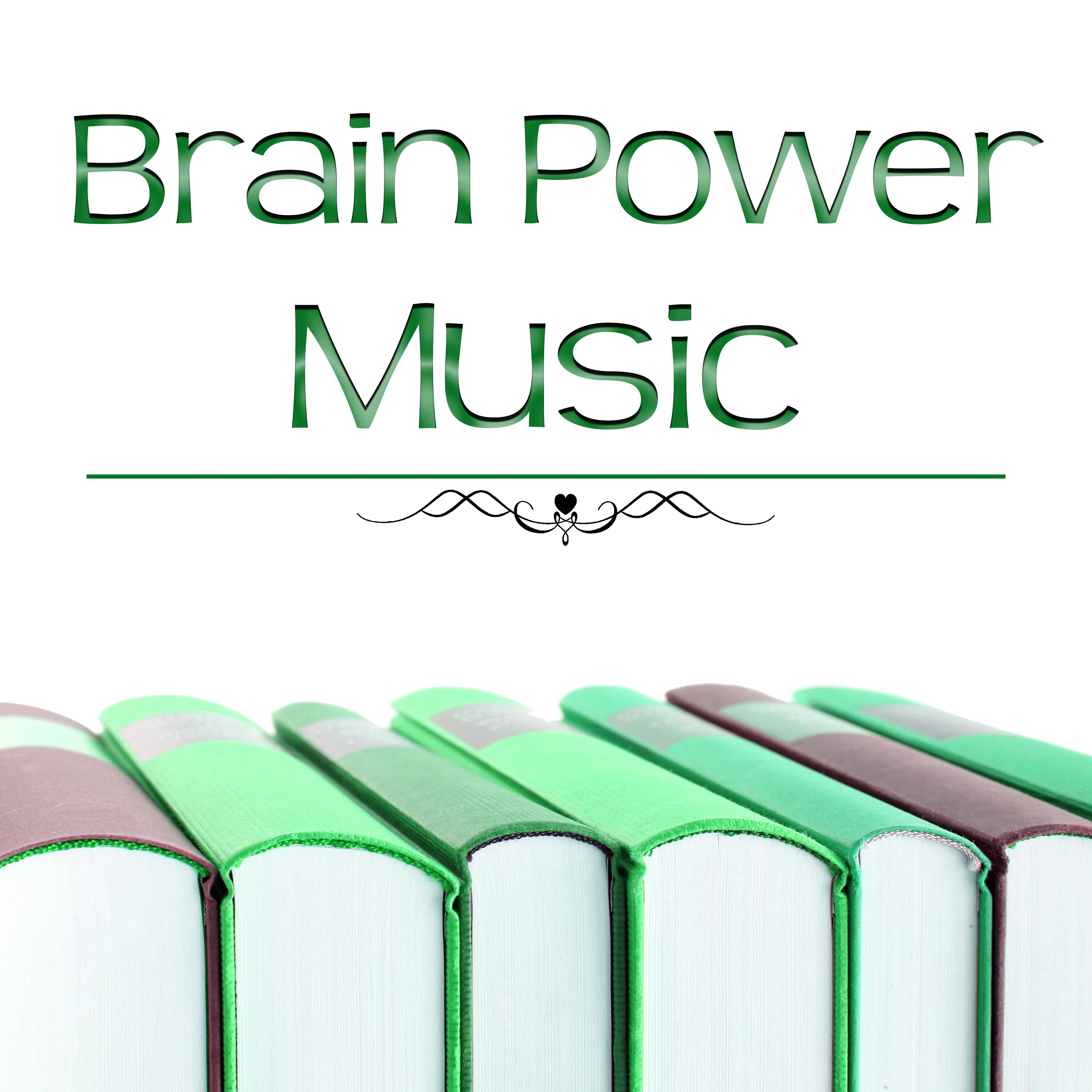 Brain Power Music  Music for Practise Focus on the Task, Easy Learning, Improve Brain Power, New Age Music for Relaxation, Increase Memory, Better Memory, Focus on Task