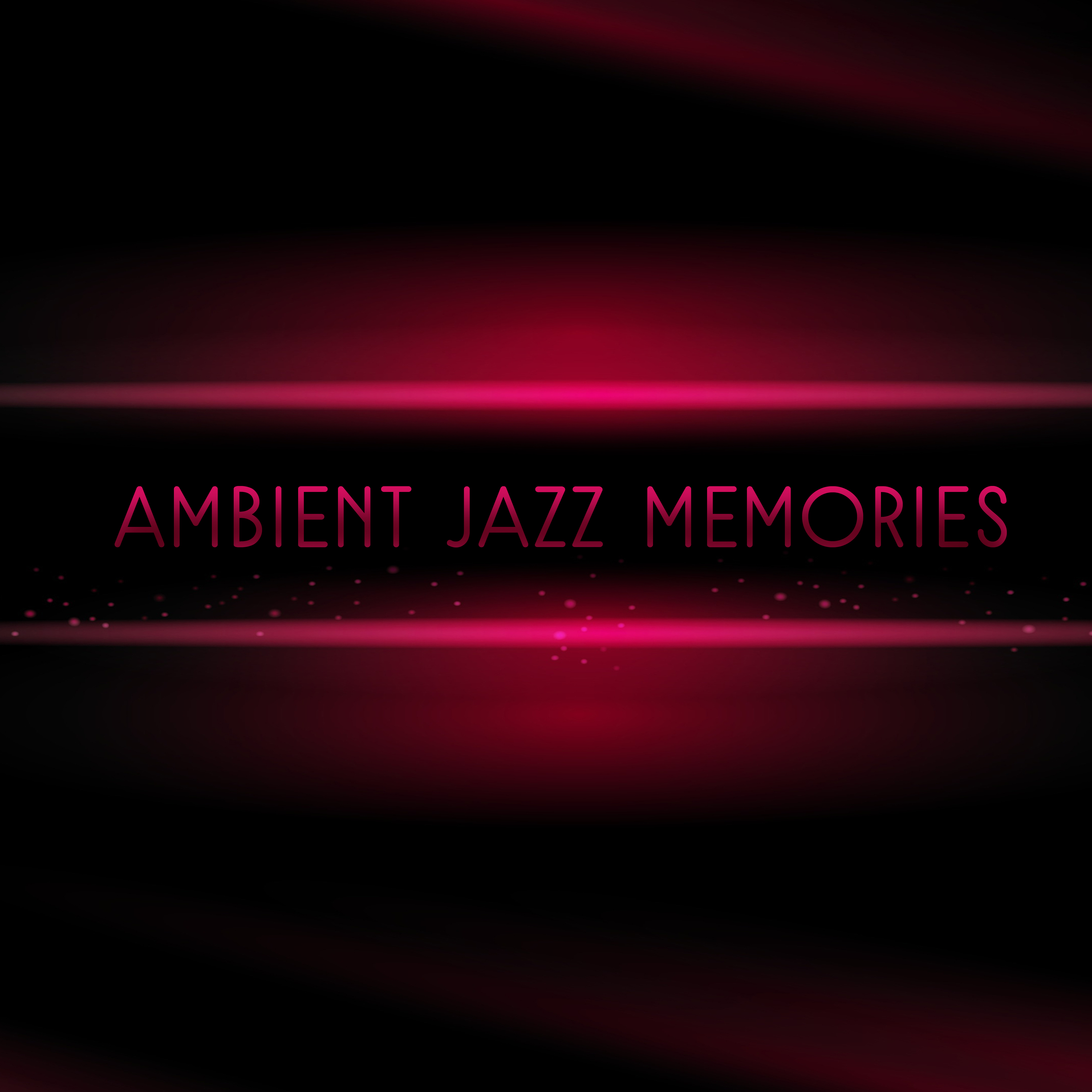 Ambient Jazz Memories  Evening Relaxation Sounds, Stress Relief, Peaceful Piano, Calming Melodies