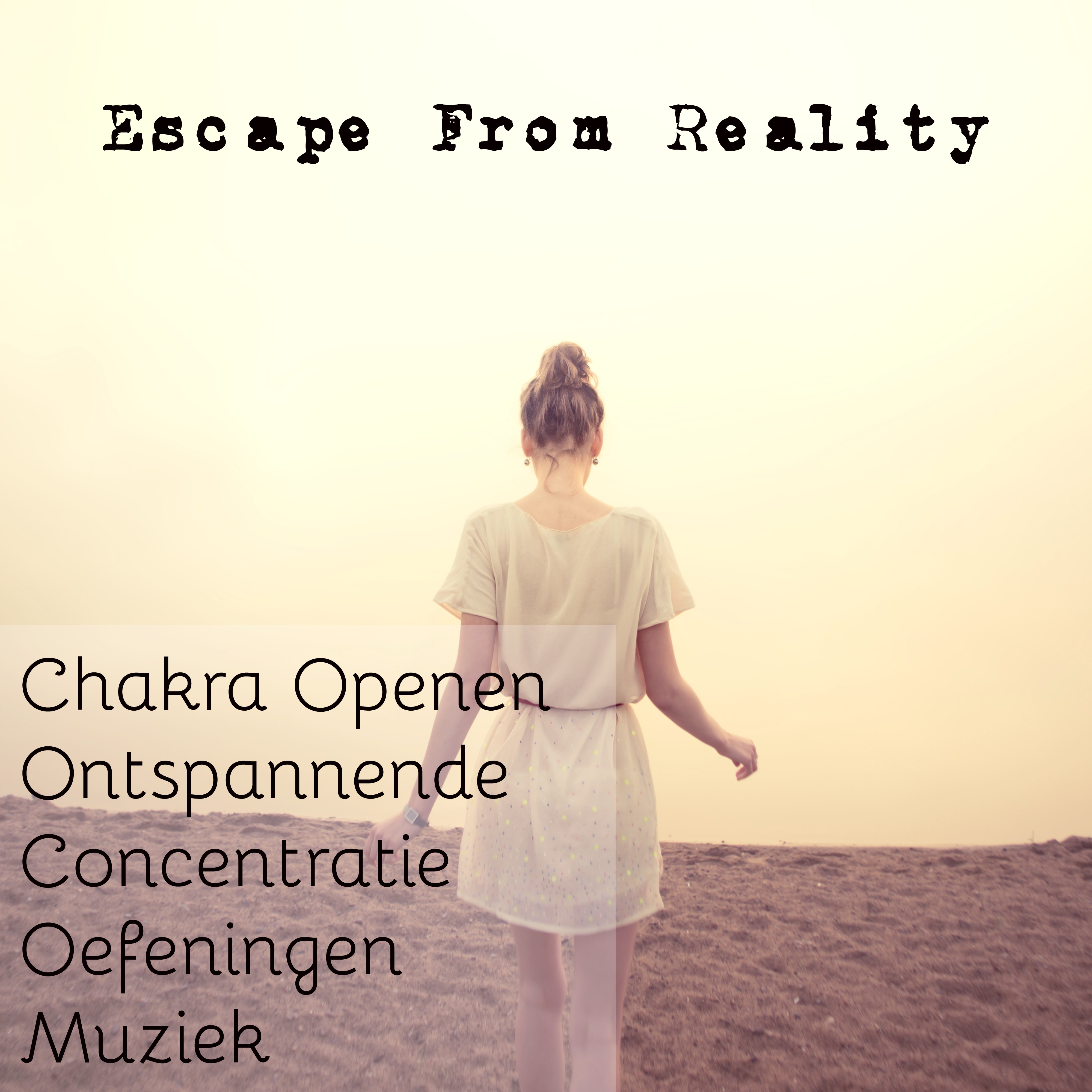 Escape From Reality - Chakra Openen Ontspannende Concentratie Oefeningen Muziek voor Rustige Zen Spa Diepe Ontspanning