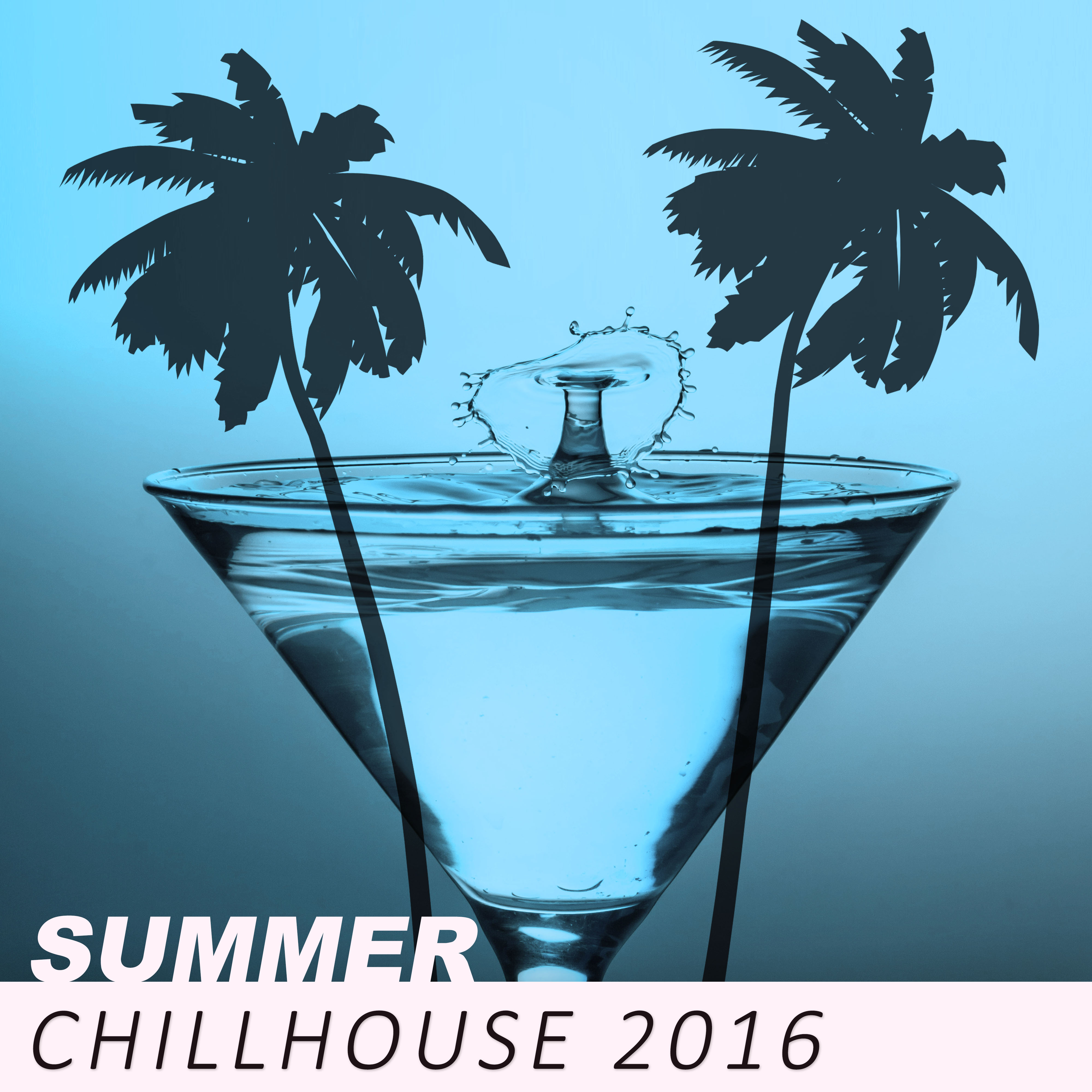 Summer Chillhouse 2016  Best Holiday Ever, Miami to Ibiza