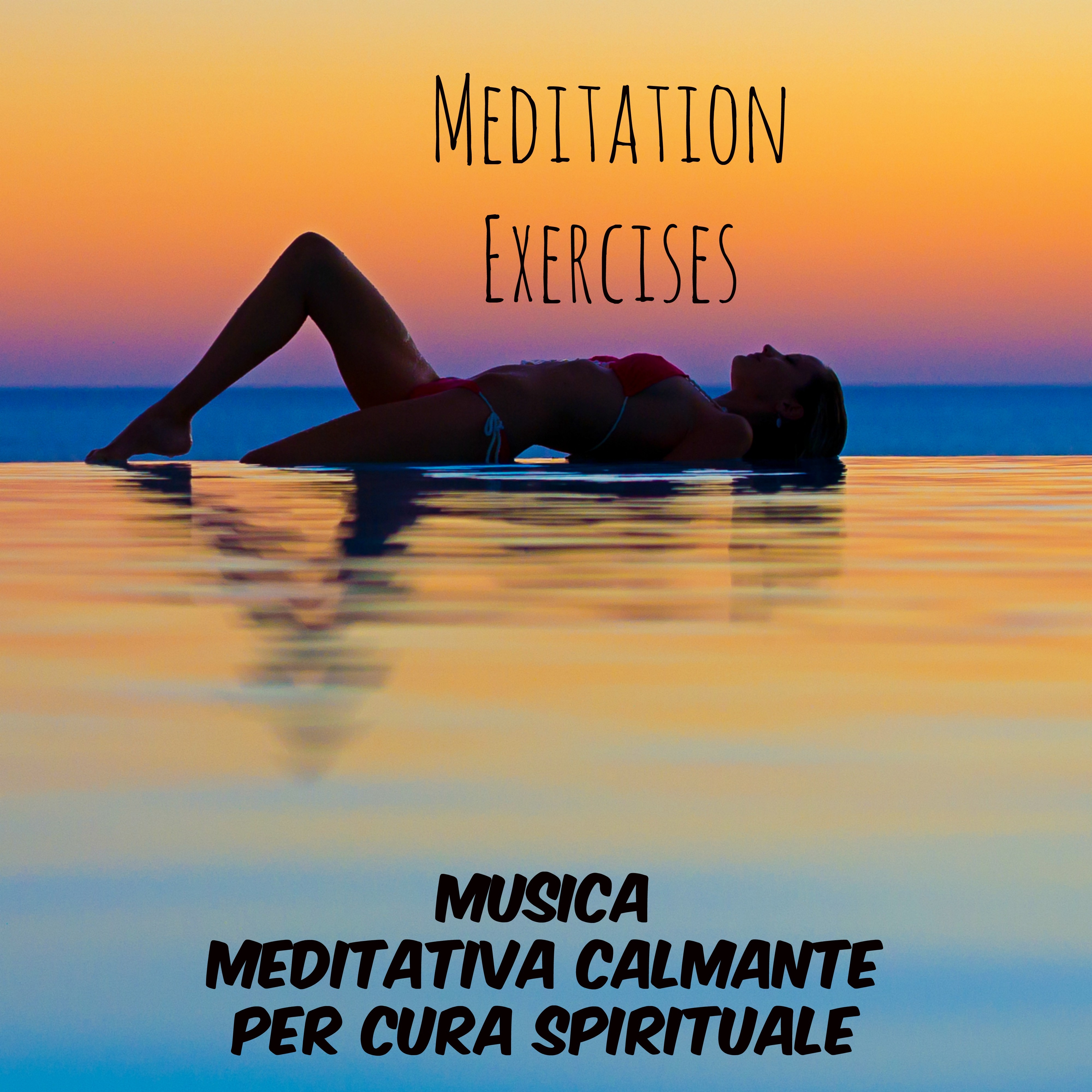 Meditation Exercises - Musica Meditativa Calmante per Cura Spirituale Migliorare la Concentrazione Benessere e Ridurre lo Stress