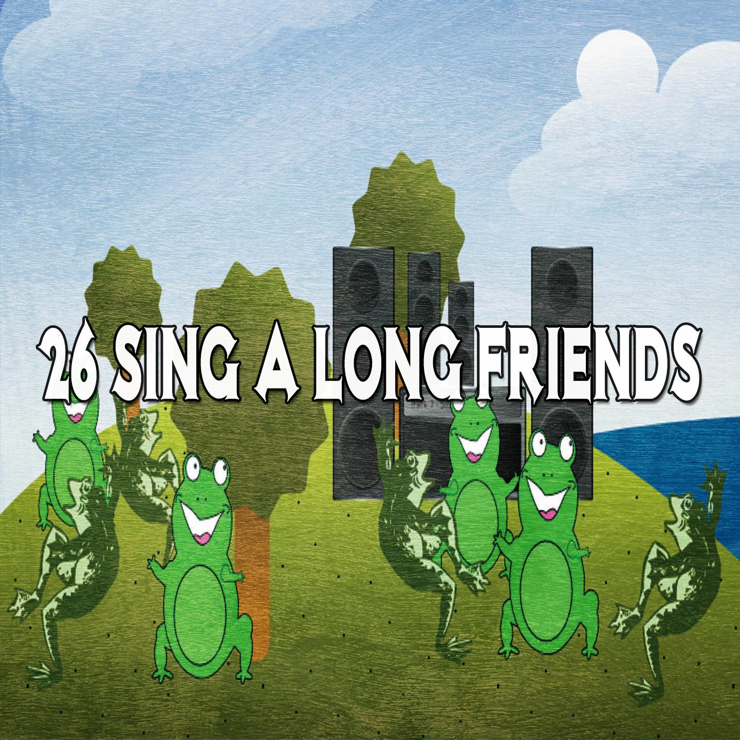 26 Sing A Long Friends