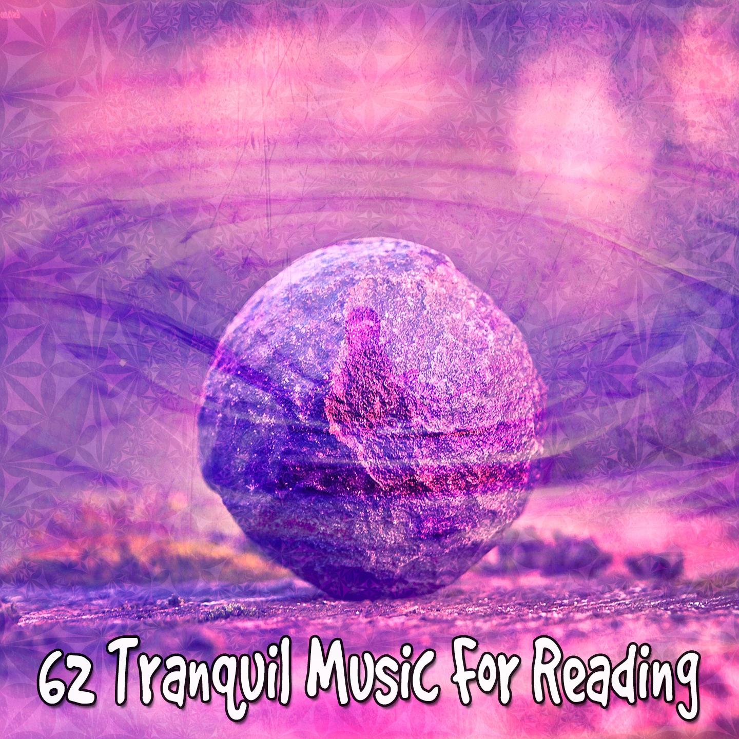 62 Tranquil Music For Reading