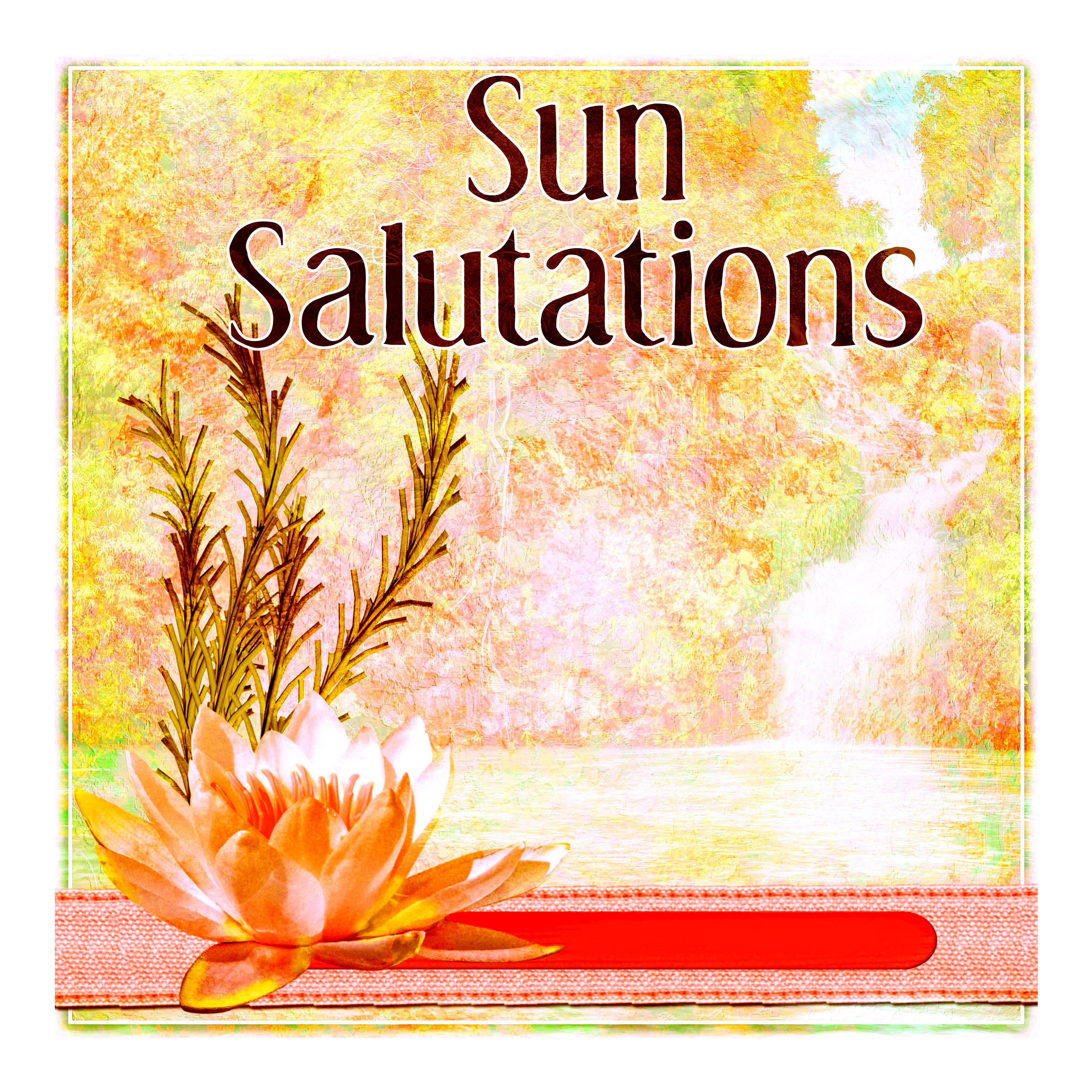 Sun Salutations - Wellness & Spa Selection, Soft Music for Sensual Massage, New Age, Soothing Music, Harmony of Senses, Calm Music for Ralaxation, Deep Nature Sounds