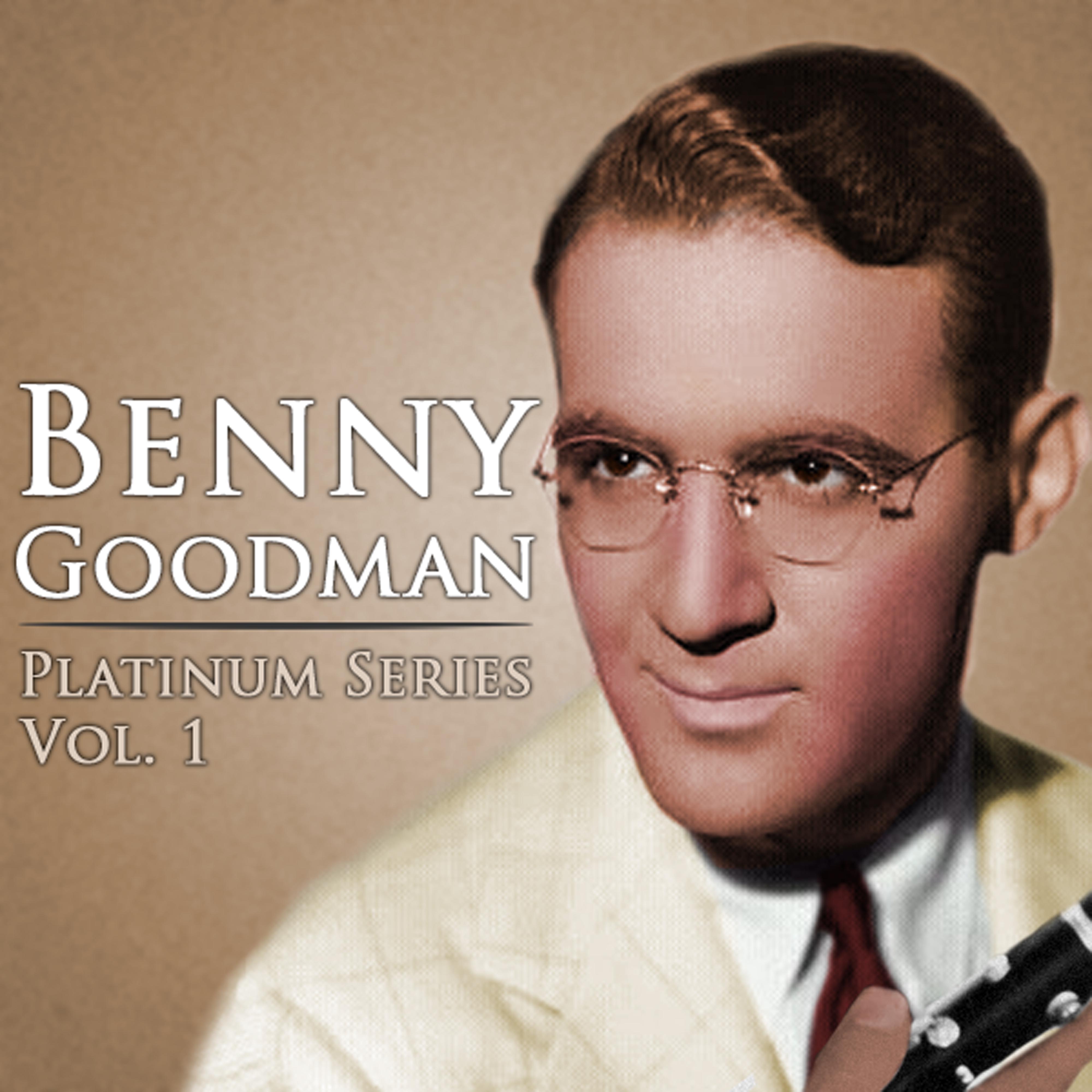 Benny Goodman - Platinum Series, Vol. 1