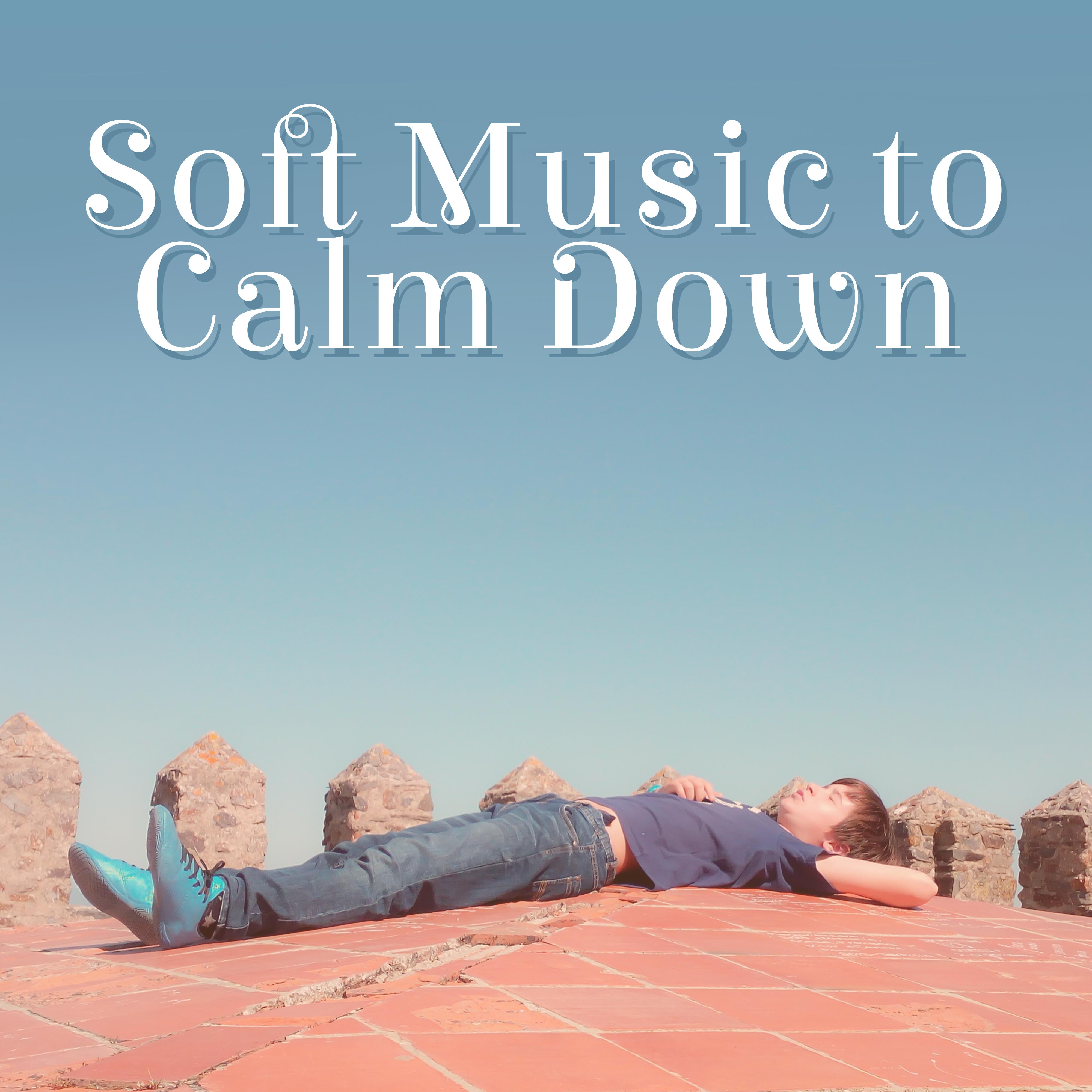 Soft Music to Calm Down  Easy Listening, Calm Mind Music, Rest  Relaxation, Inner Peace, Stress Relief
