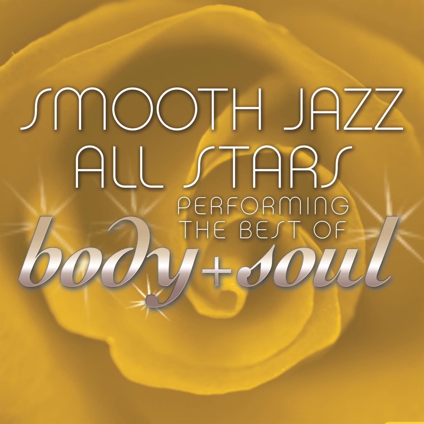 Smooth Jazz All Stars Performing the Best of Body & Soul