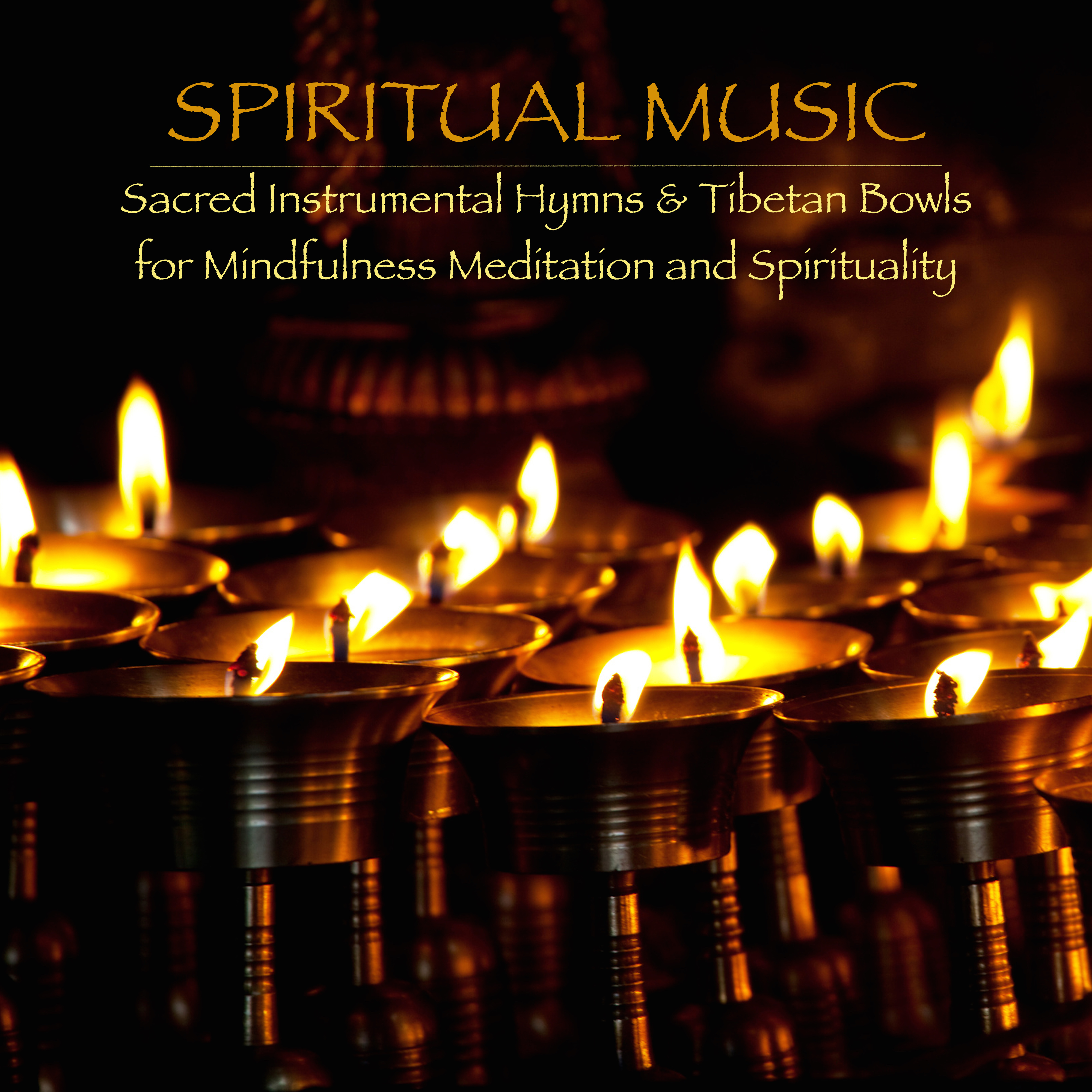 Spiritual Music, Sacred Instrumental Hymns & Tibetan Bowls for Mindfulness Meditation and Spirituality