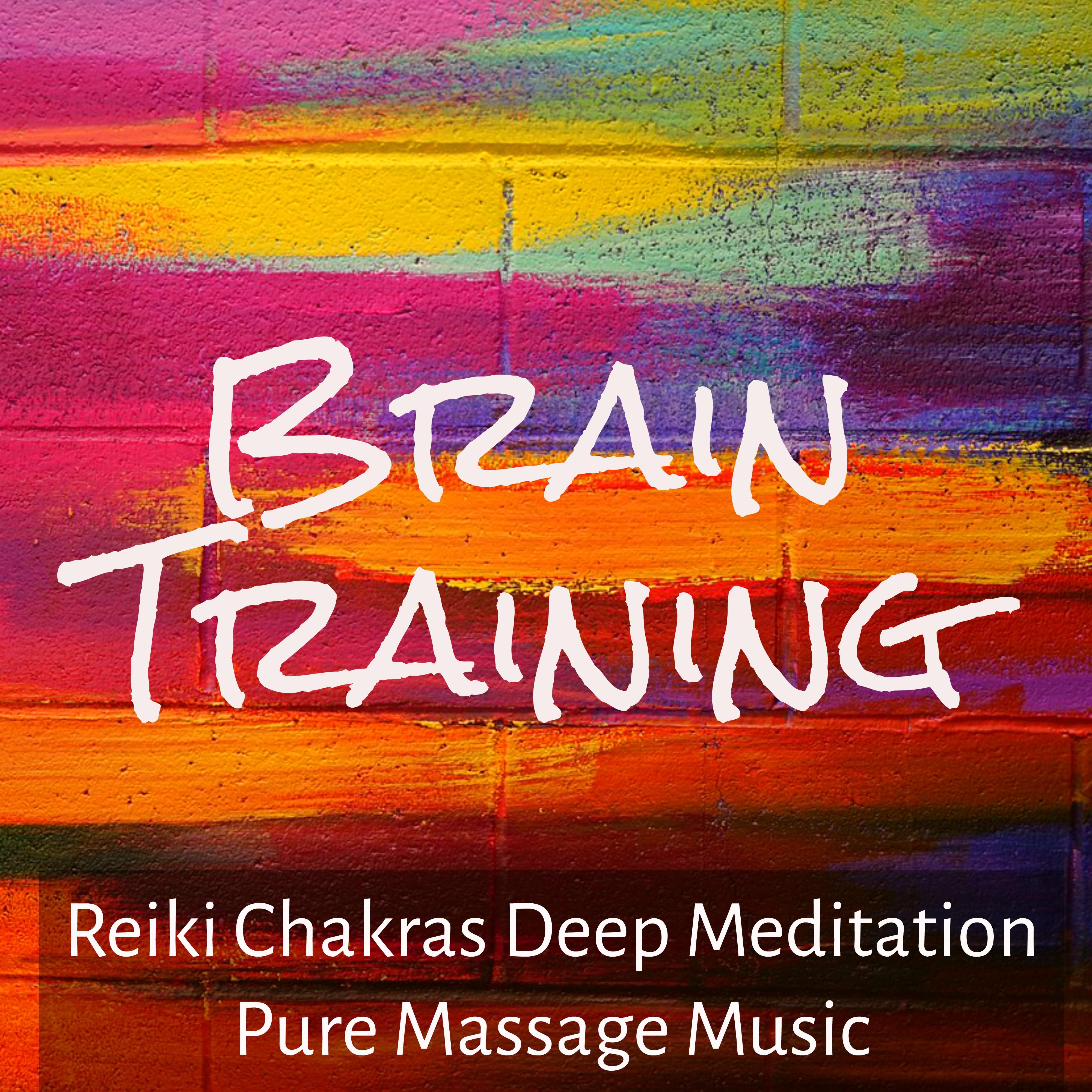 Brain Training - Reiki Chakras Deep Meditation Pure Massage Music Therapy with Instrumental Therapeutic Sounds