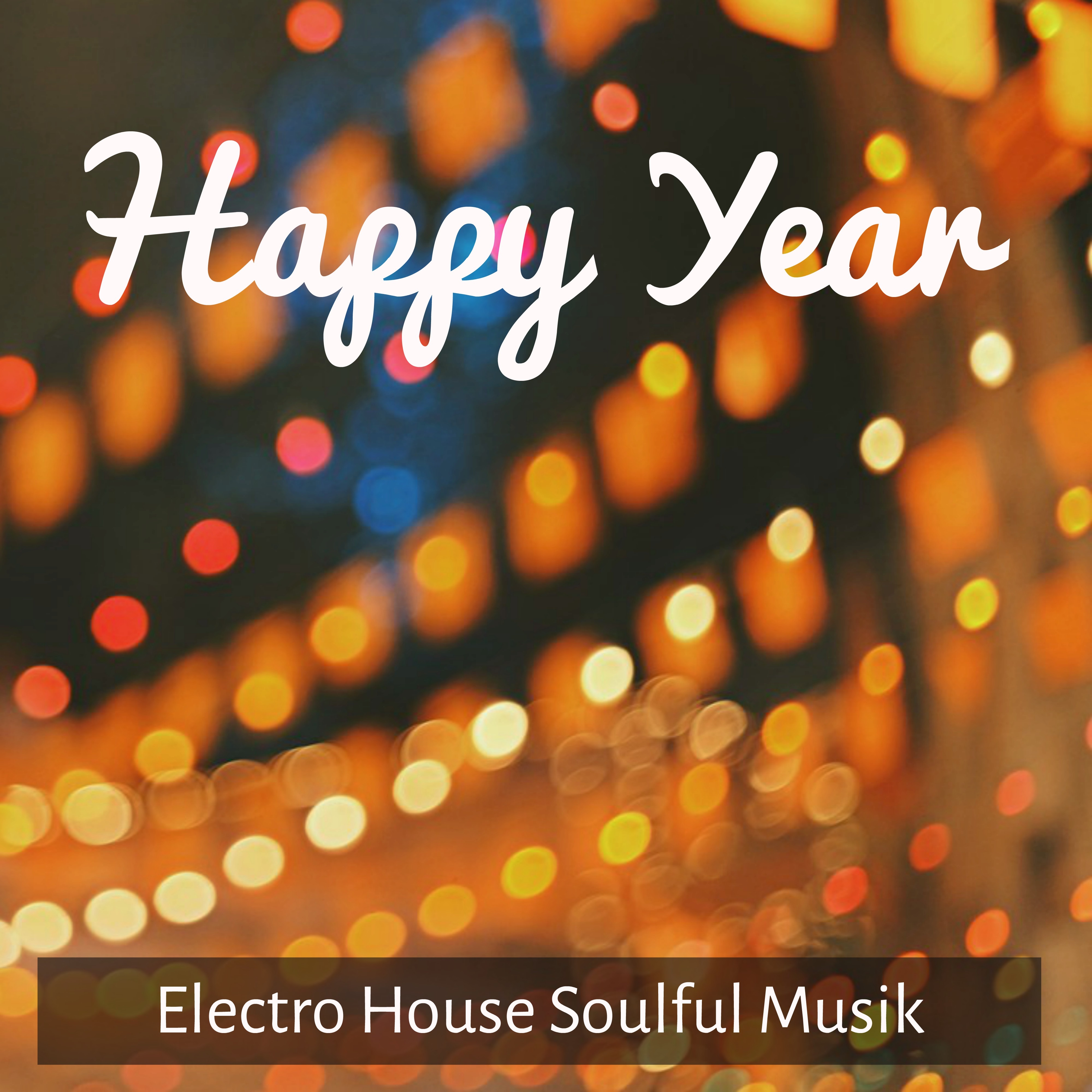 Happy Year  Electro House Soulful Musik f r Ny B rjan Semester p Vintern Samh righet Dans Part