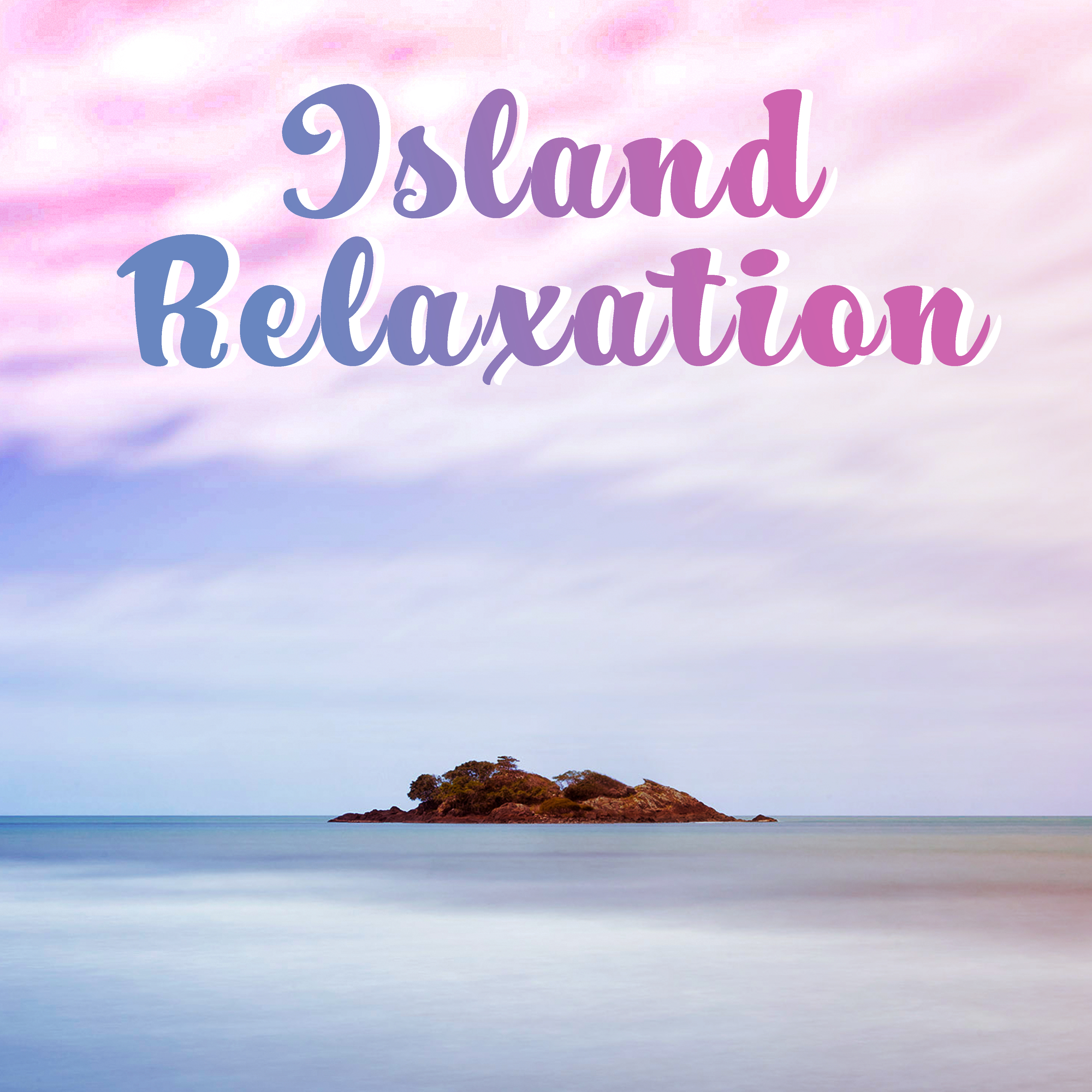 Island Relaxation  Summer Chill Out, Stress Relief, Peaceful Music, Holiday Journey, Tropical Island