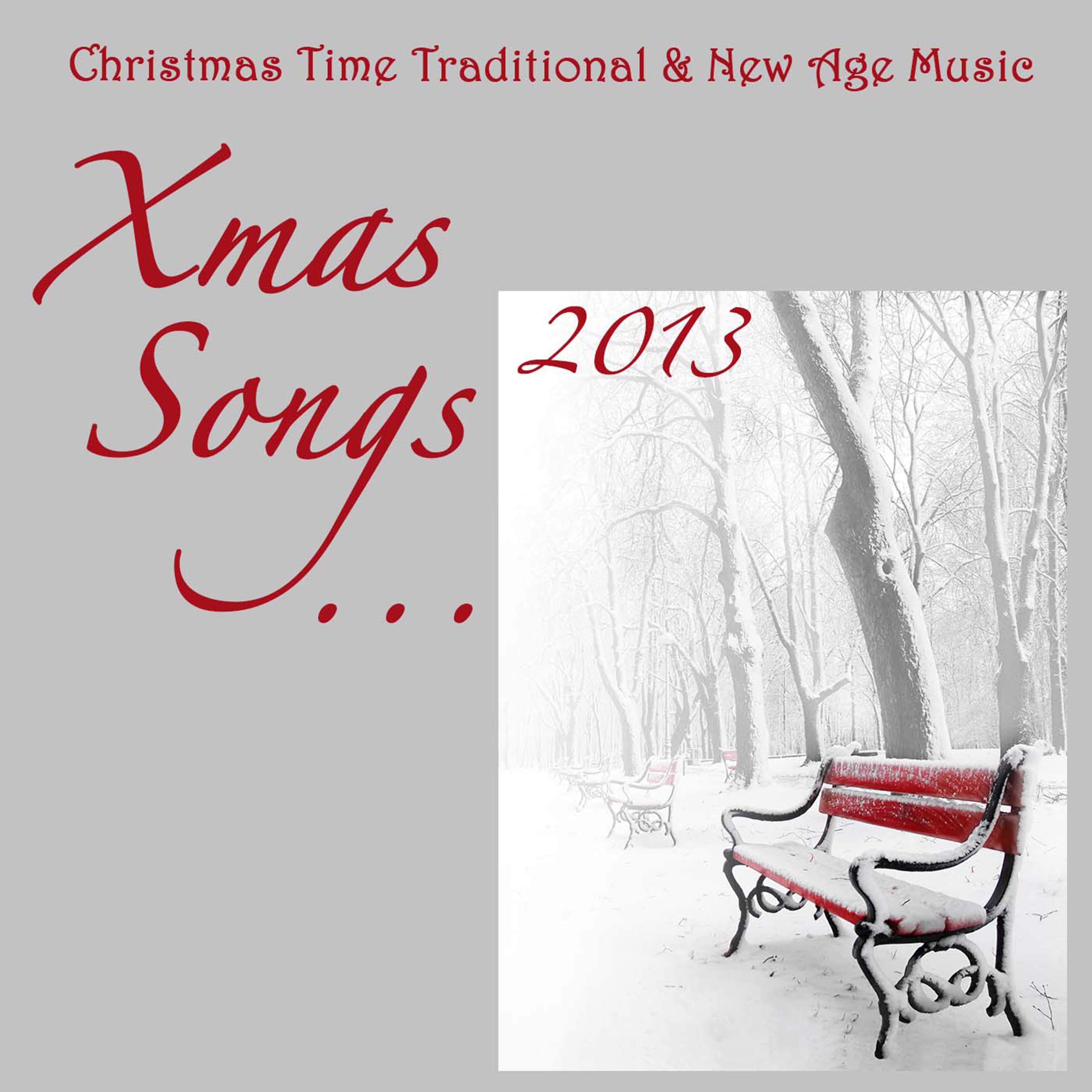 Xmas Songs 2013: Christmas Time Traditional and New Age Music for Family Reunion and Christmas Parties