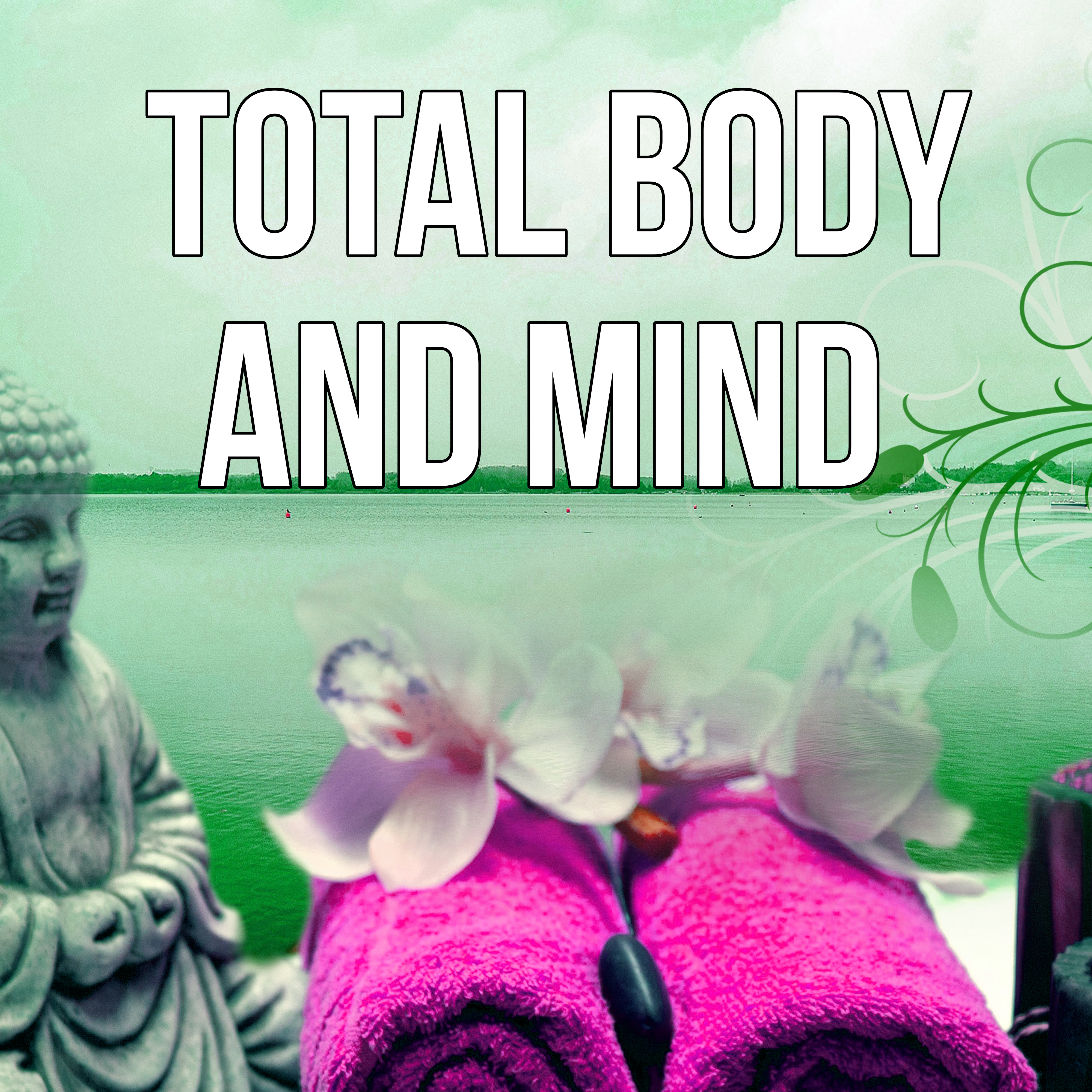 Total Body and Mind - Ultimate Spa Music Collection, Sounds of Nature, Meditation & Relaxation Music, Background Music for Spa