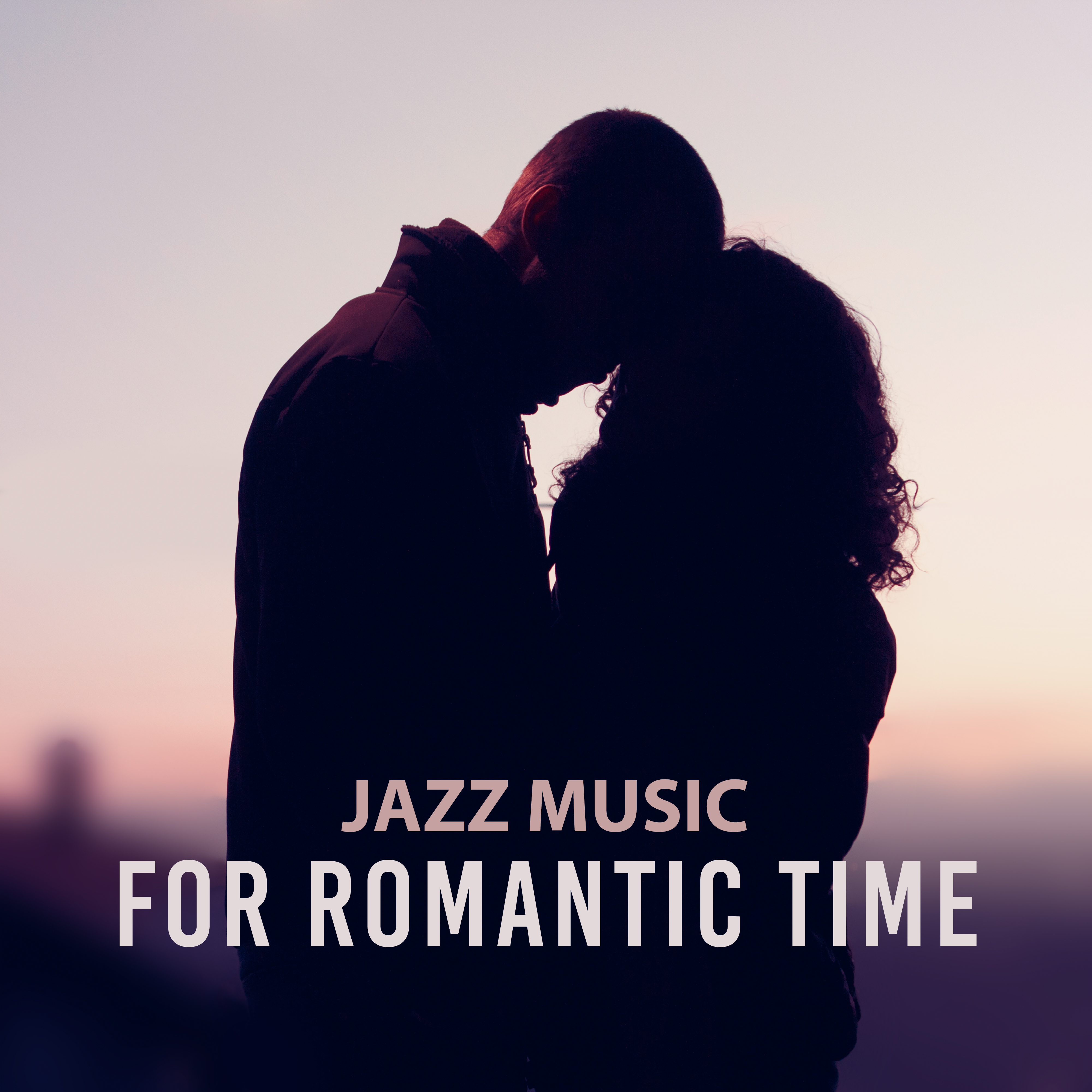 Jazz Music for Romantic Time  Chilled Sounds of Jazz, Romantic Dinner, Lovers Kiss, Easy Listening