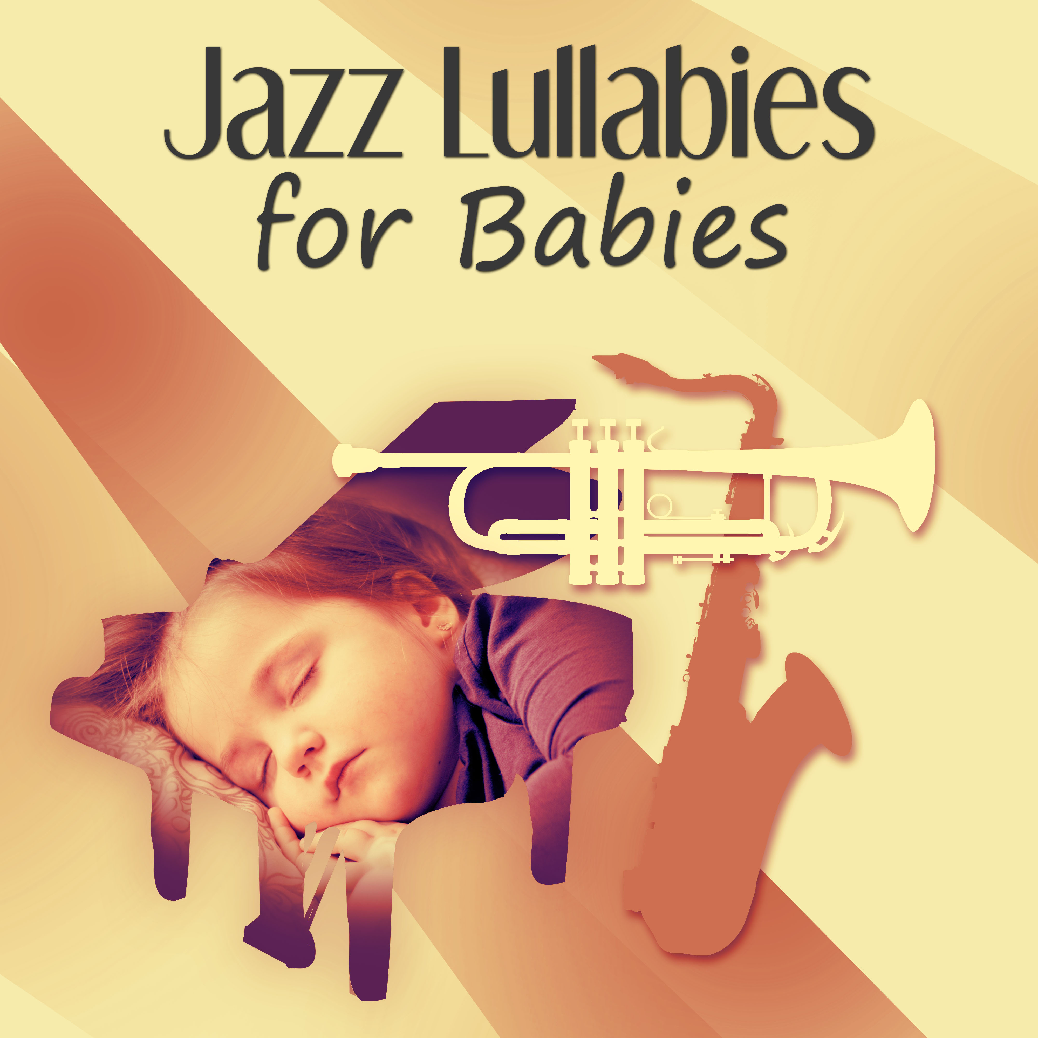 Jazz Lullabies for Babies  Relaxing Sounds for Your Baby to Calm Down and Good Sleep Through the Night, Background for Massage, Development Baby, Jazz Music for Your Baby