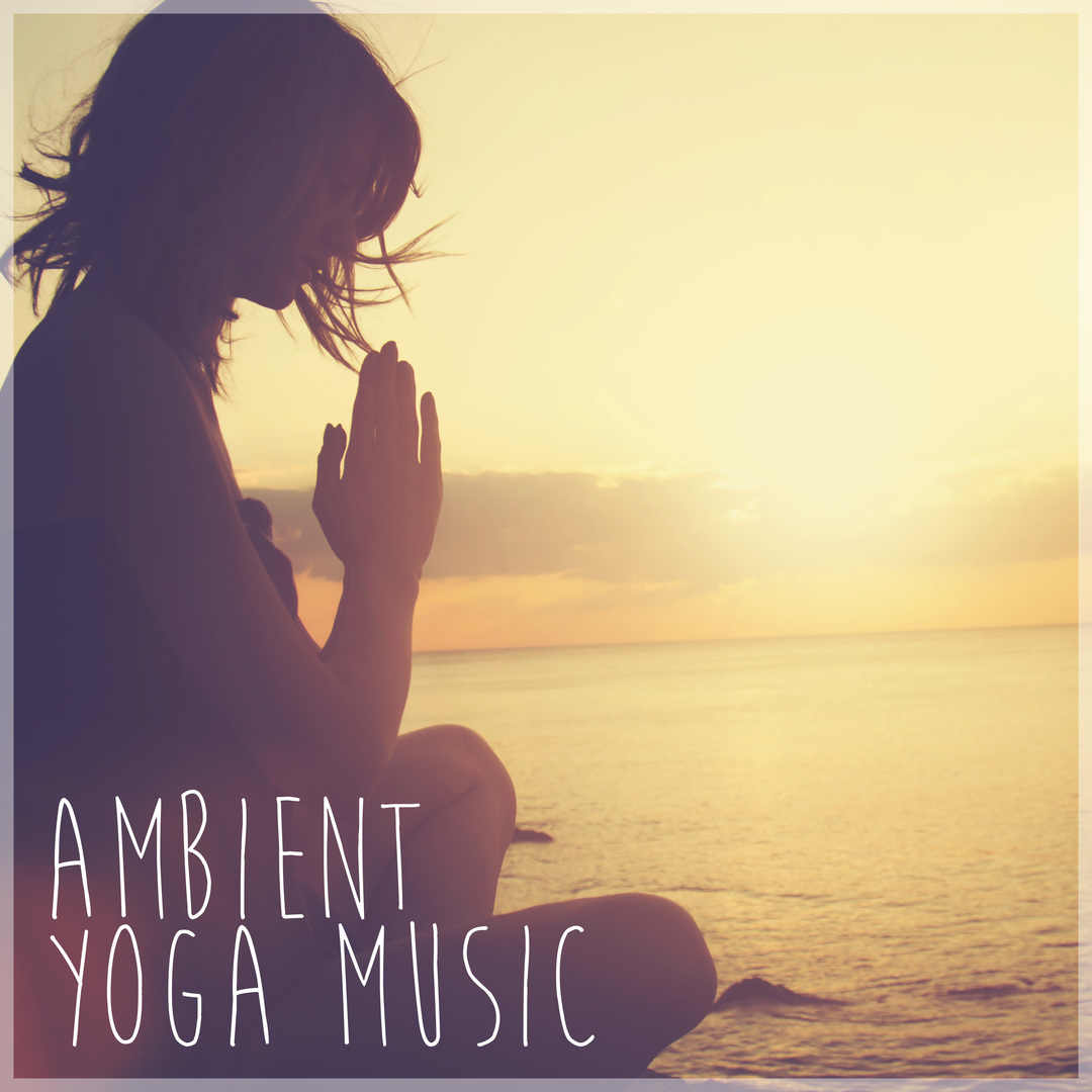 Ambient Yoga Music