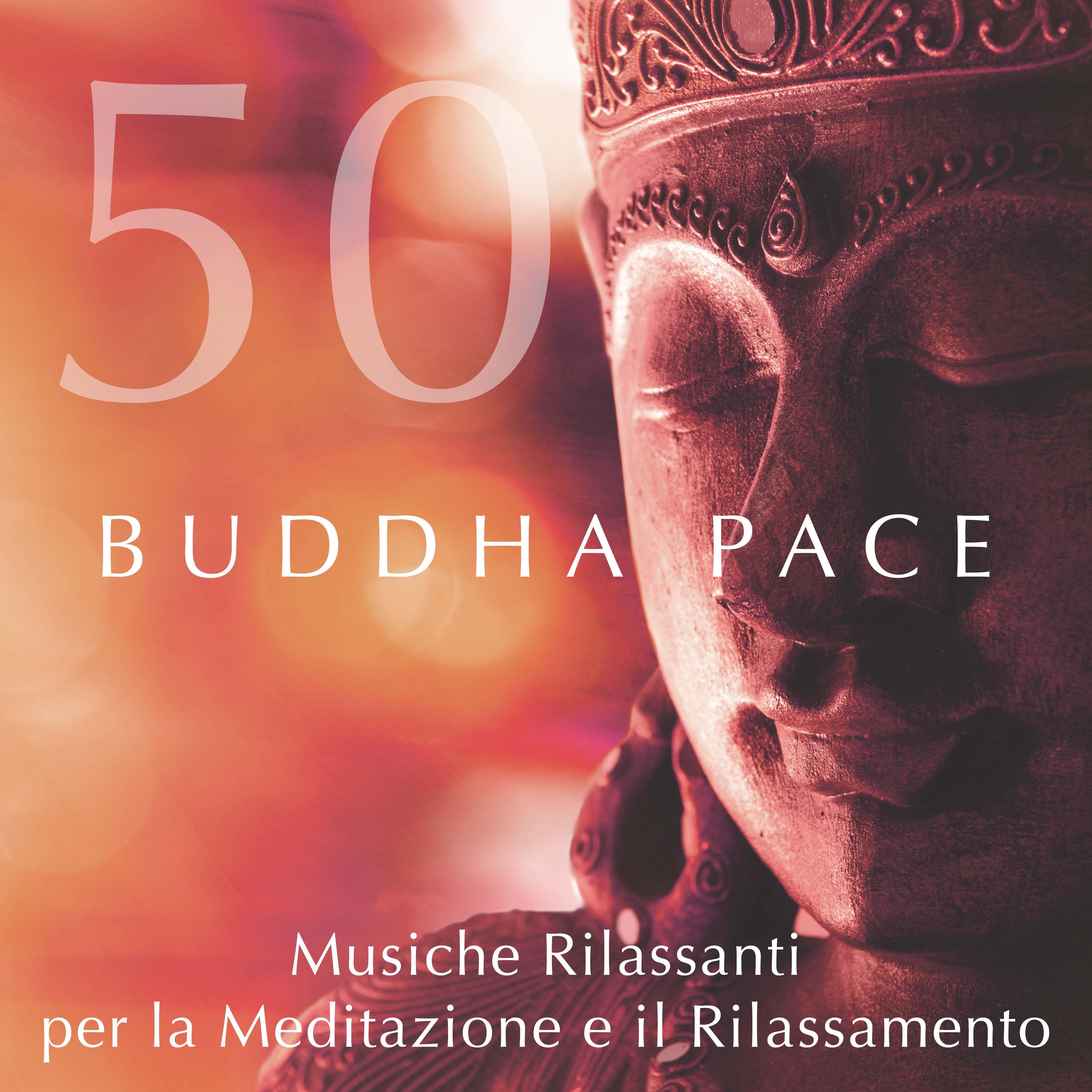 Buddha Pace 50 - Musica di Meditazione Rilassante contro Stress e Ansia con Pianoforte e Suoni della Natura