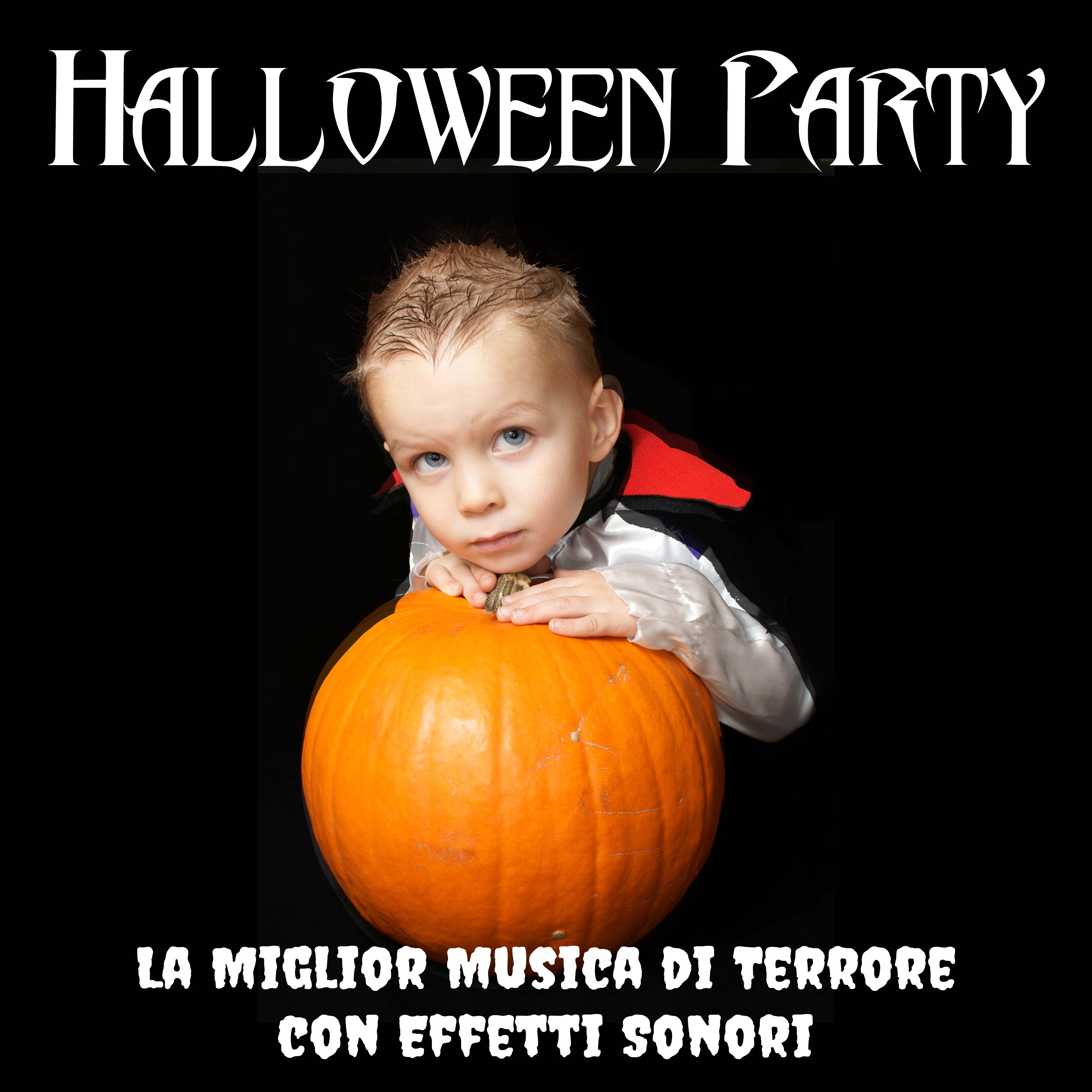 Halloween Party - La Miglior Musica di Terrore con Effetti Sonori (Rumori, Scricchioli, Grida, Ululati di Fantasmi)