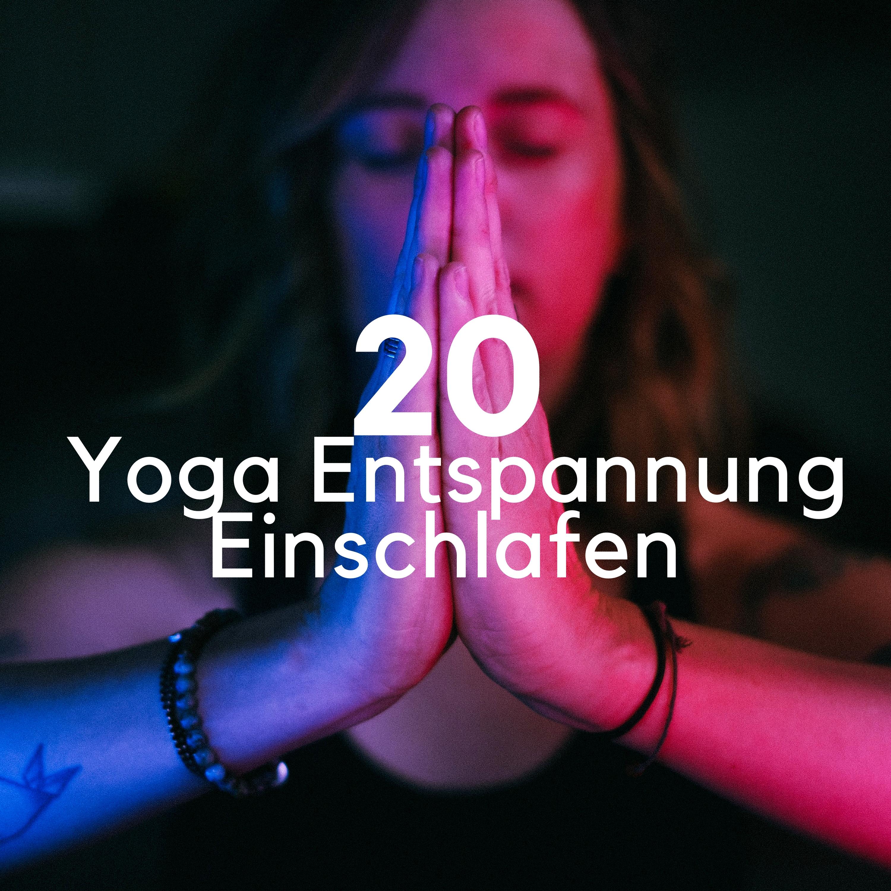 20 Yoga Entspannung Einschlafen - Klaviermusik