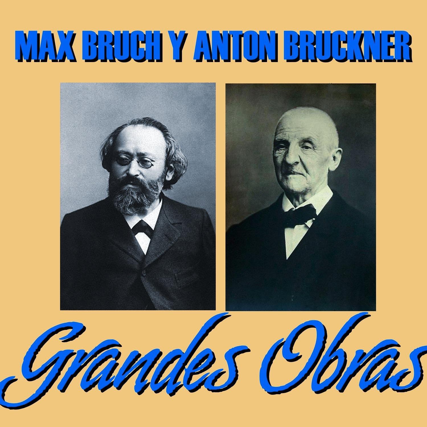Max Bruch y Anton Bruckner Grandes Obras