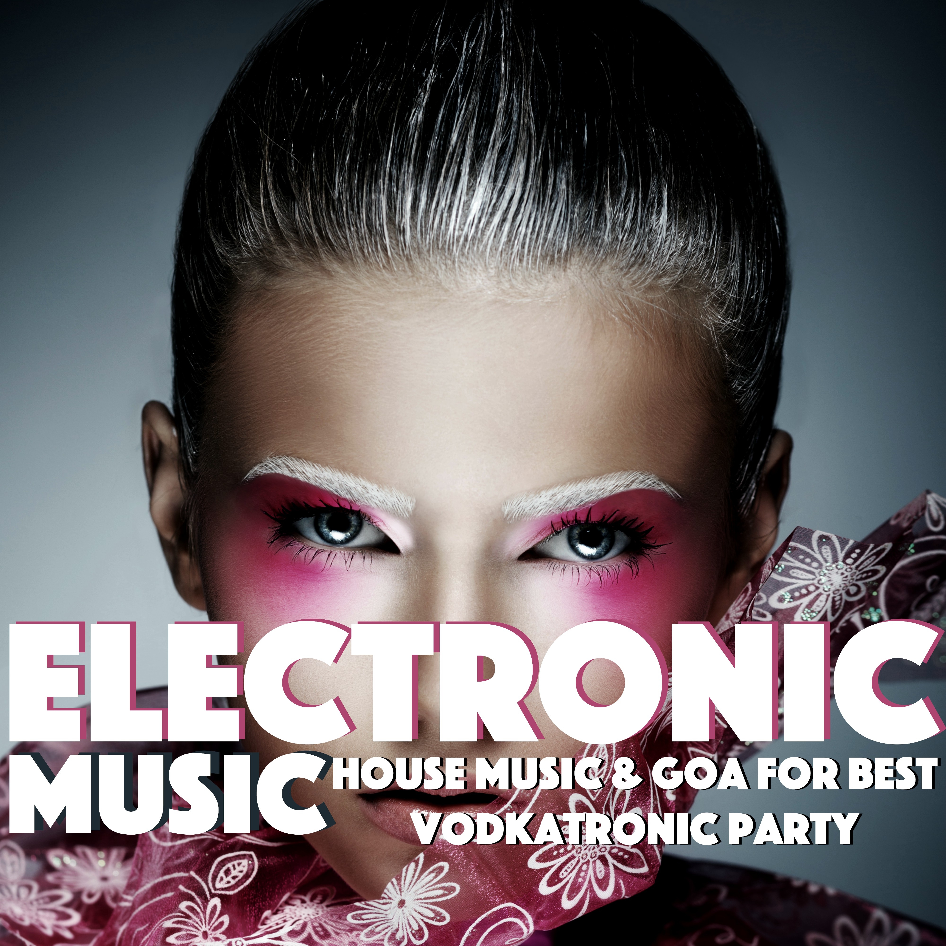 Electronic Music - House Music & Goa for Best VodkaTronic Party