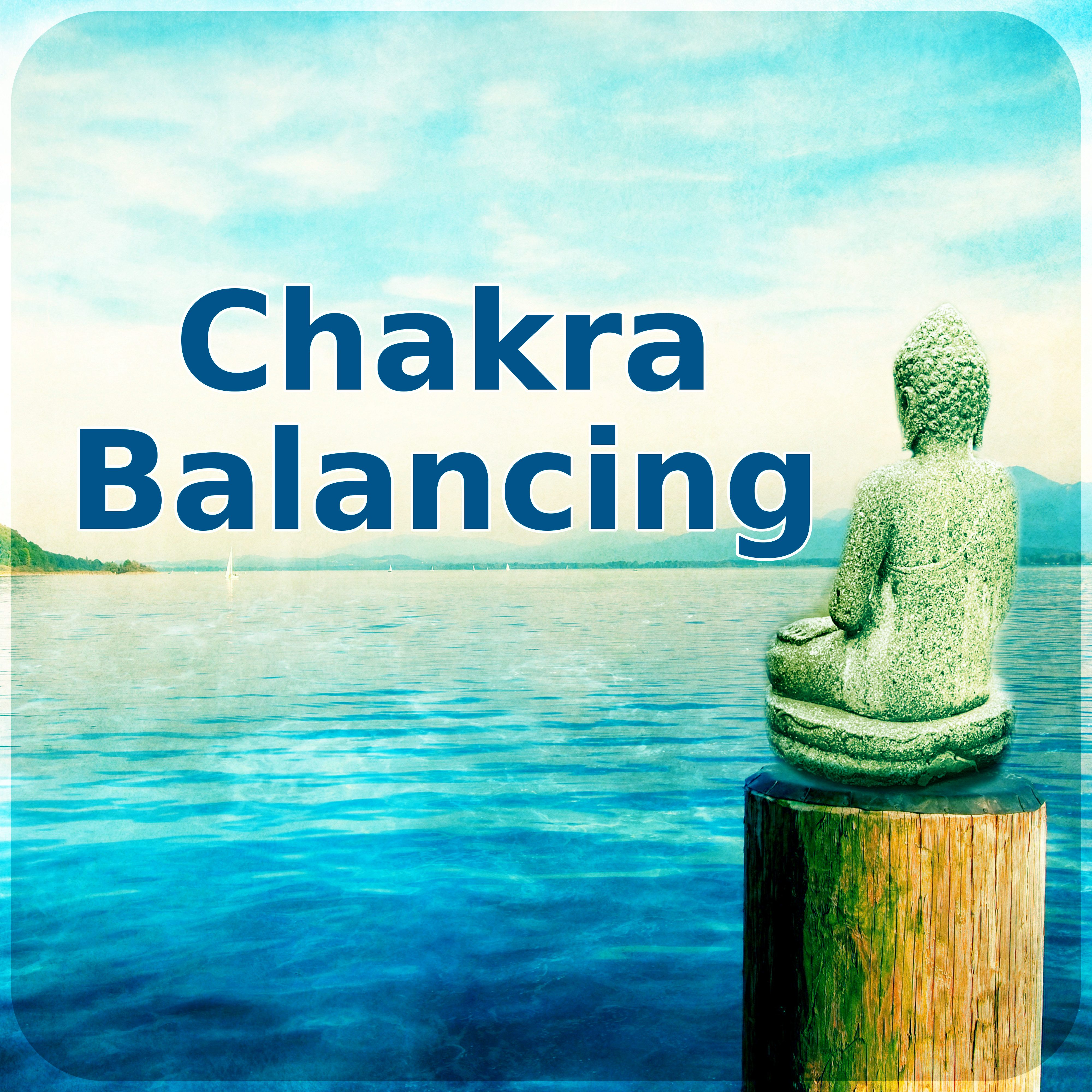 Chakra Balancing  Healthy  Body, Mind  Soul, Deep Yoga Relaxing for Pure Mind, Zen Music for Relaxation with Nature Sounds
