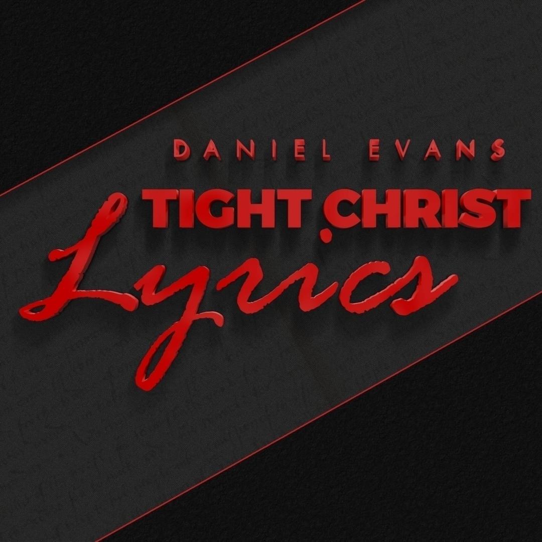 Tight Christ Lyrics