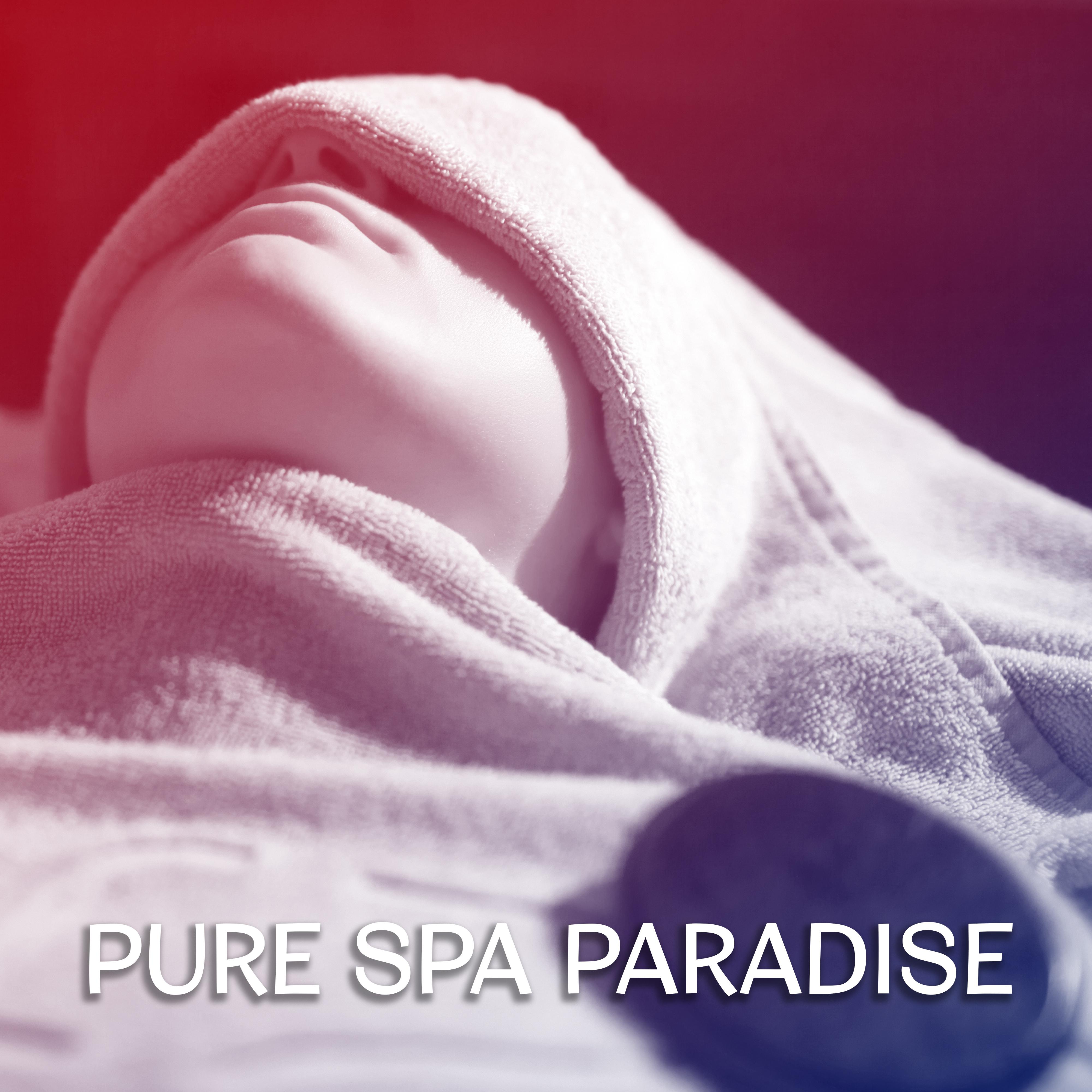 Pure Spa Paradise  The Best Instrumental Music for Spa, Spa Massage Relax, Ambient Music Relaxation