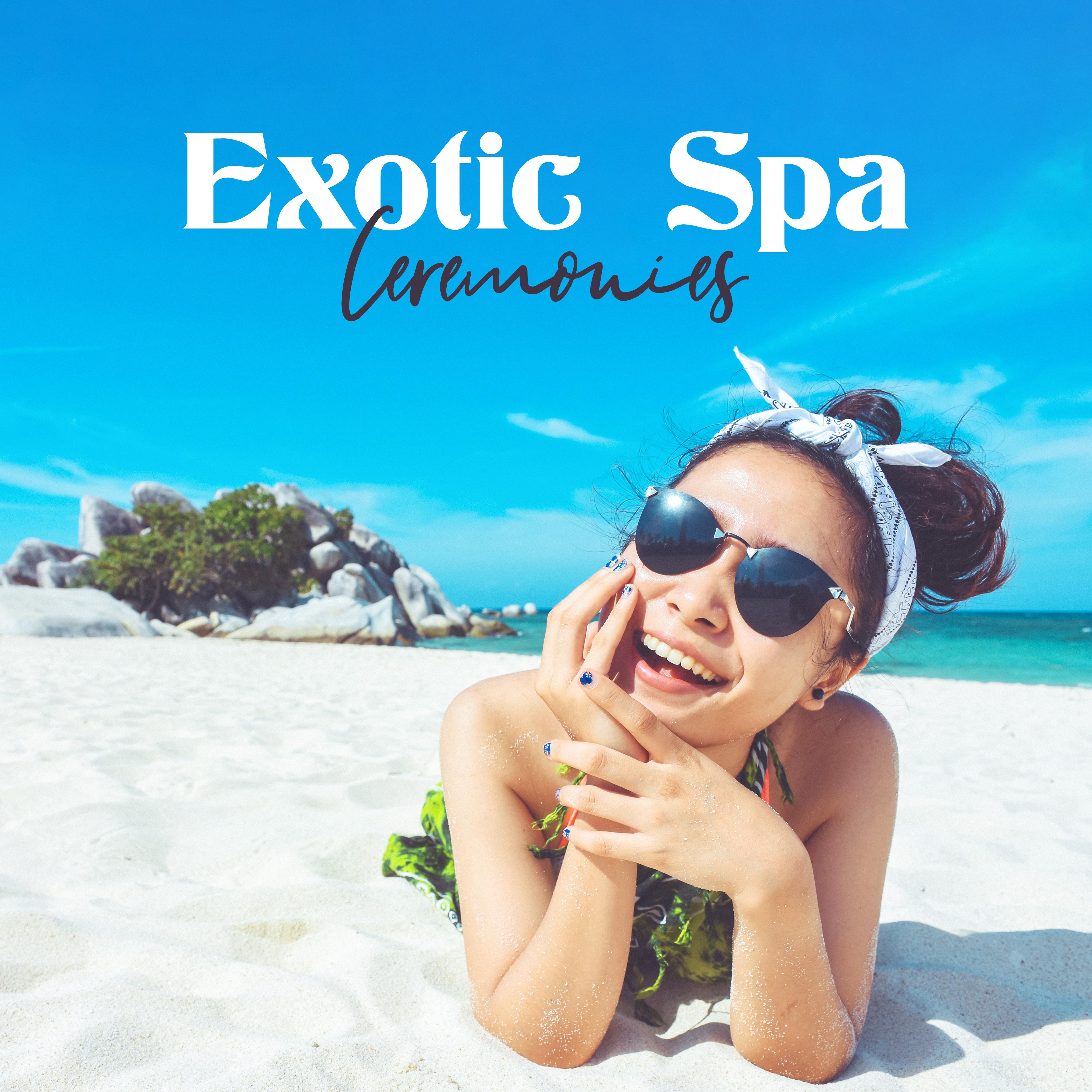 Exotic Spa Ceremonies: Music for Massage, Spa, Peeling, Reflexology, Stimulating, Energizing and Relaxing Treatments