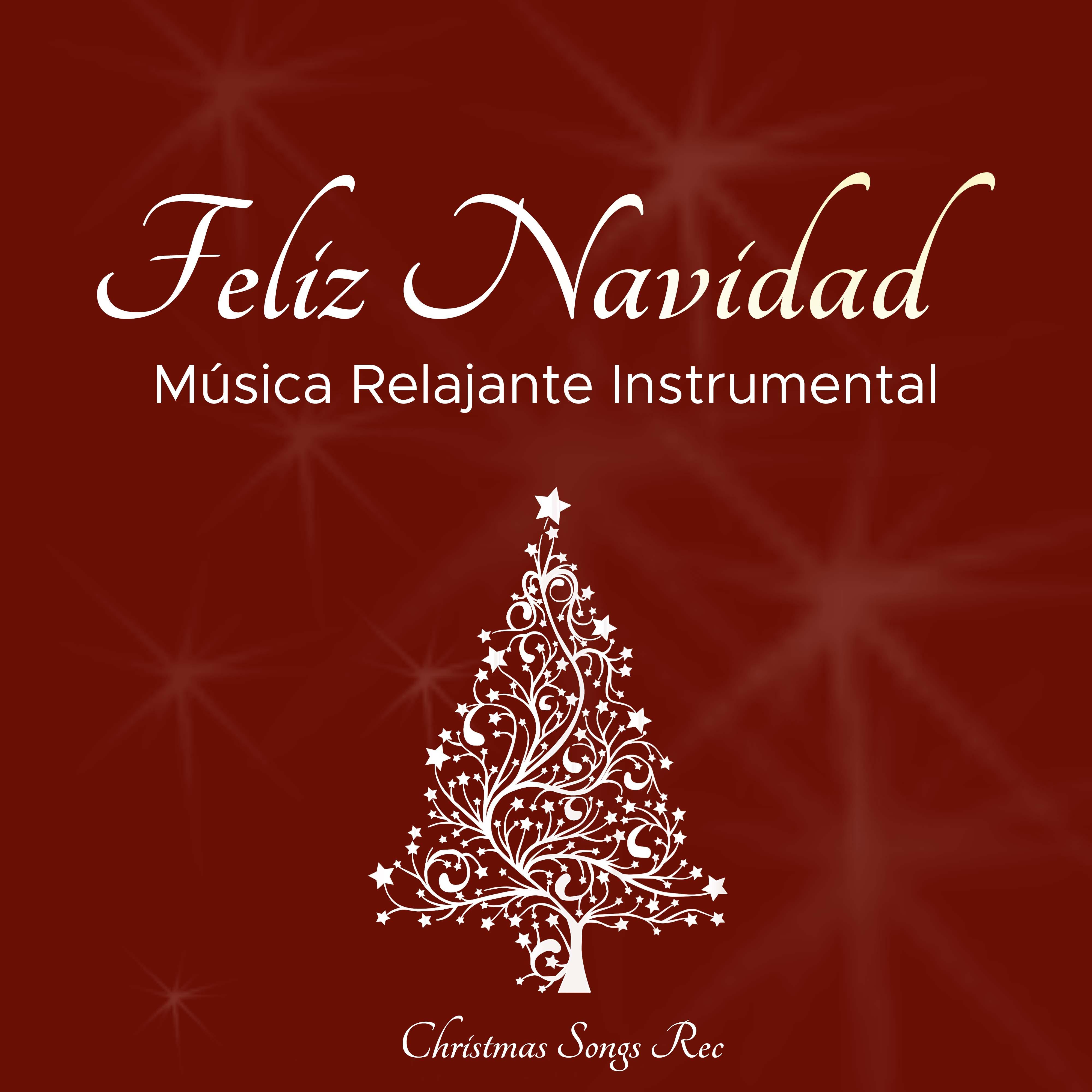 Feliz Navidad - Musica Relajante Instrumental de Navidad Tradicional para llenar tu Corazon de Paz y Serenidad durante tus Vacaciones de Navidad