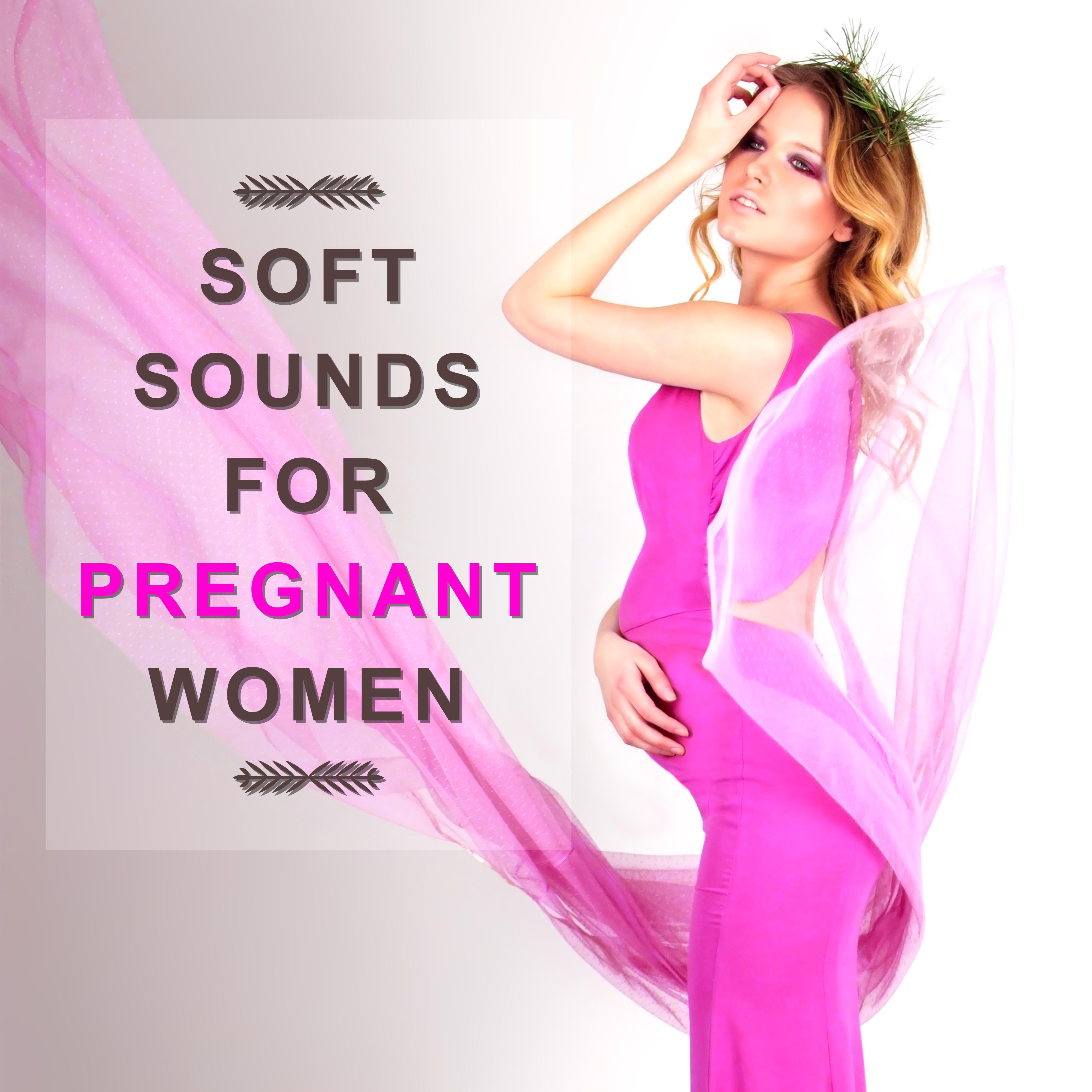 Soft Sounds for Pregnant Women  Relaxing Sounds, Future Mother, Baby Music, Soothing Sounds