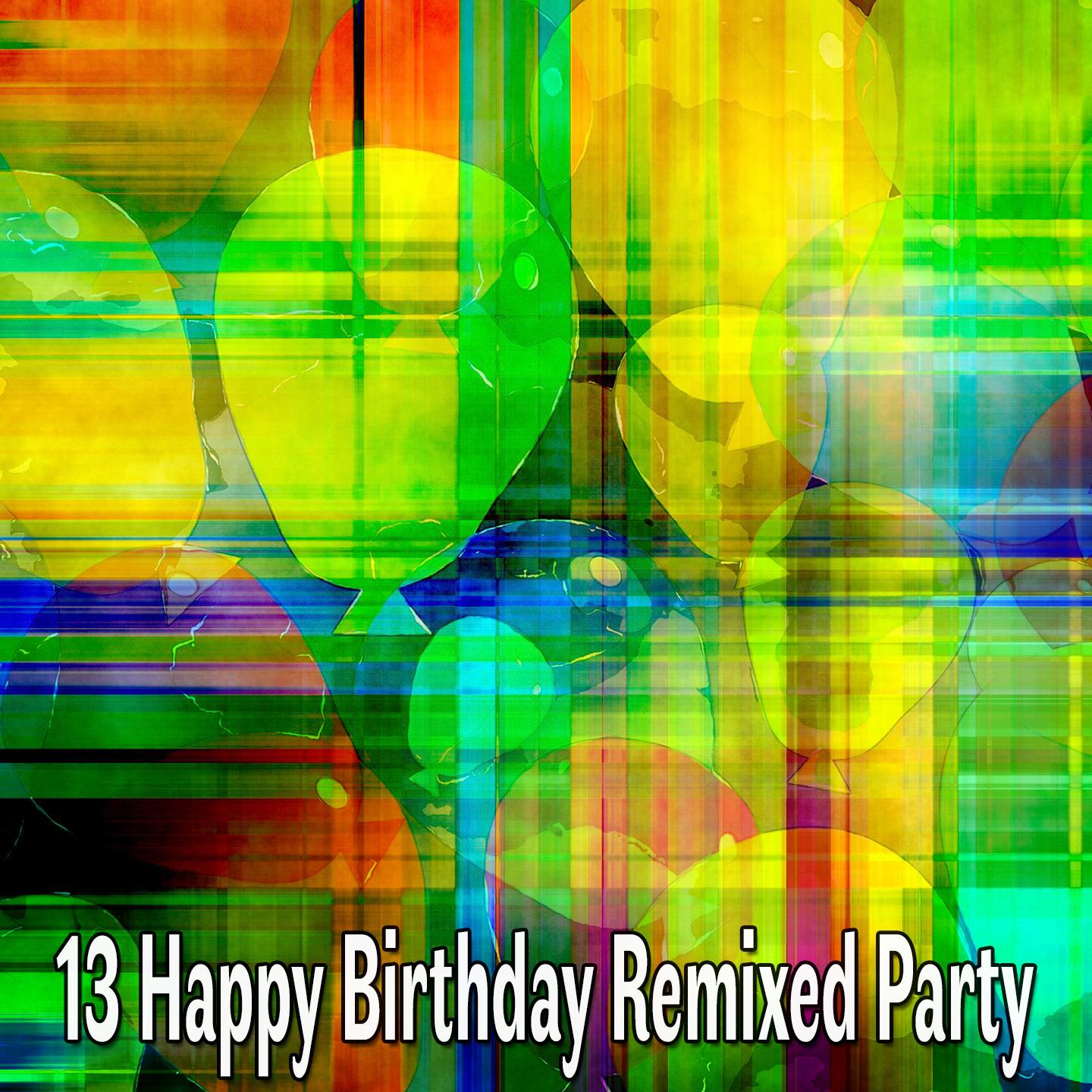 13 Happy Birthday Remixed Party