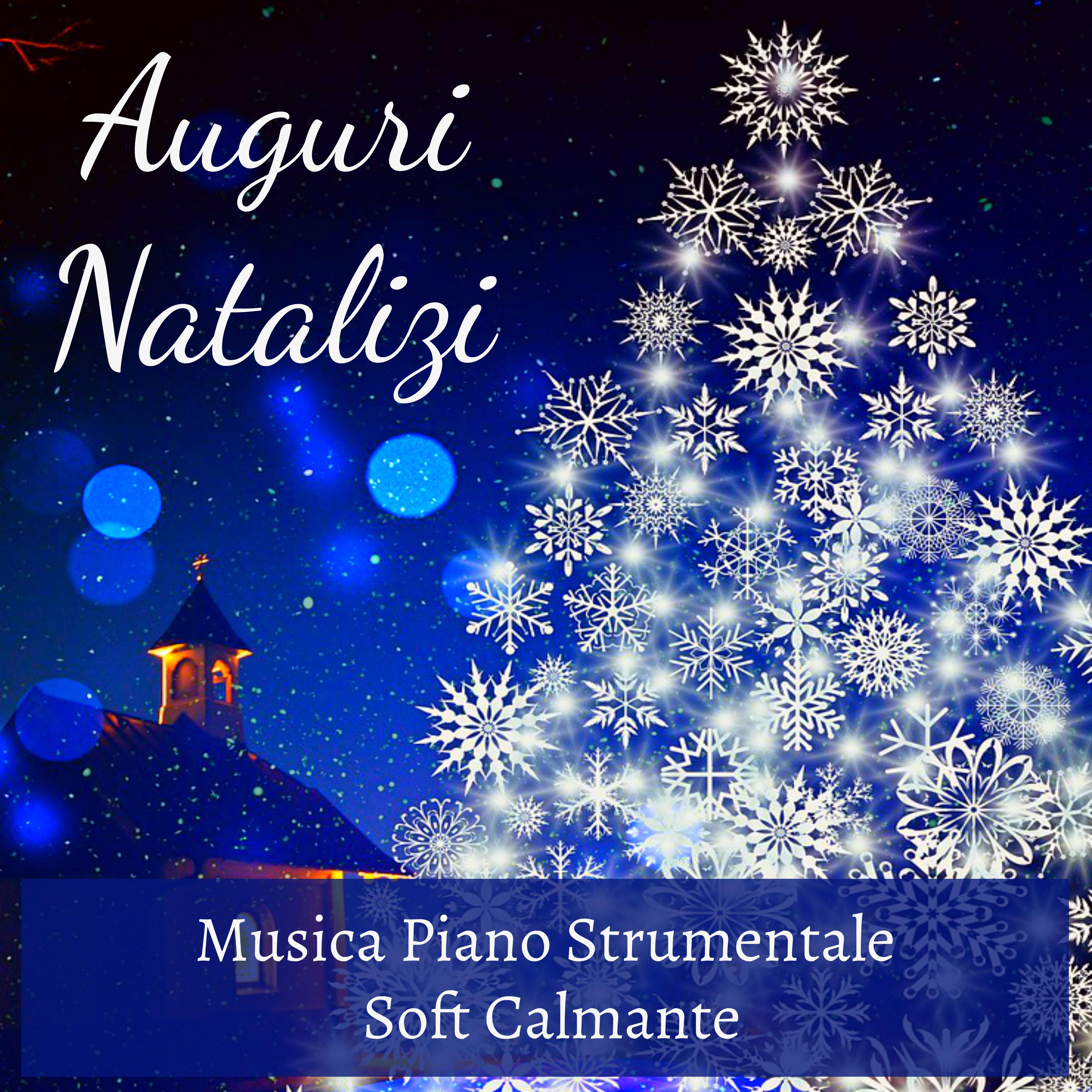 Auguri Natalizi - Musica Piano Strumentale Soft Calmante per Vacanze di Natale Effetto Notte Stare Insieme