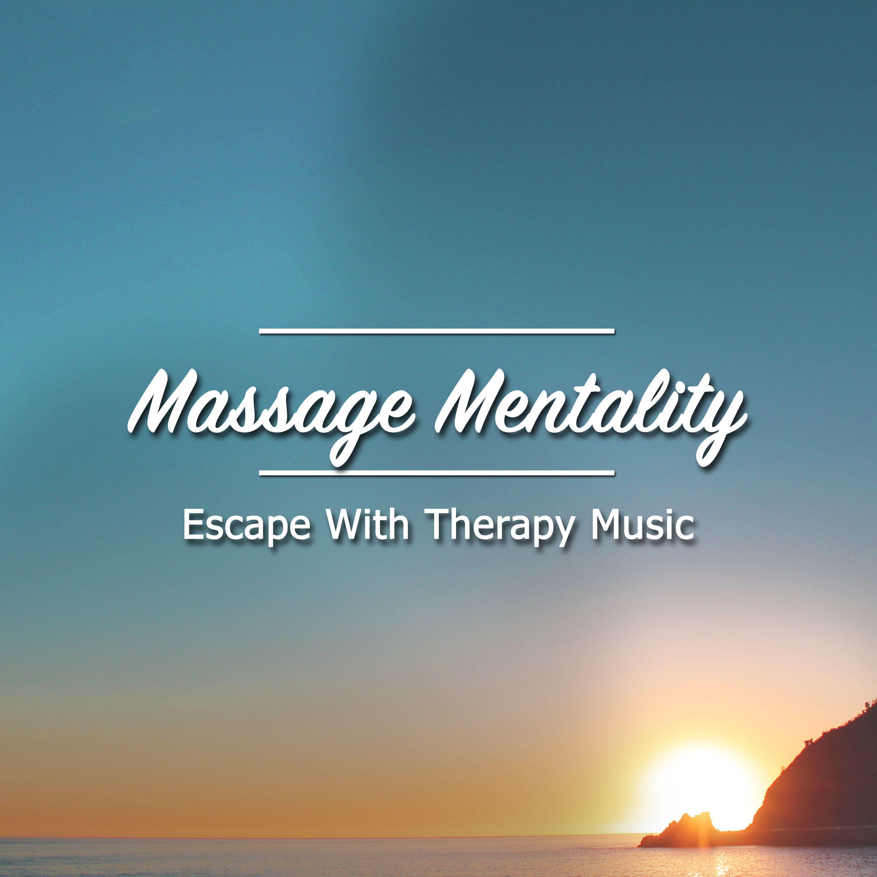 12 Massage Mentality - Escape With Therapy Music