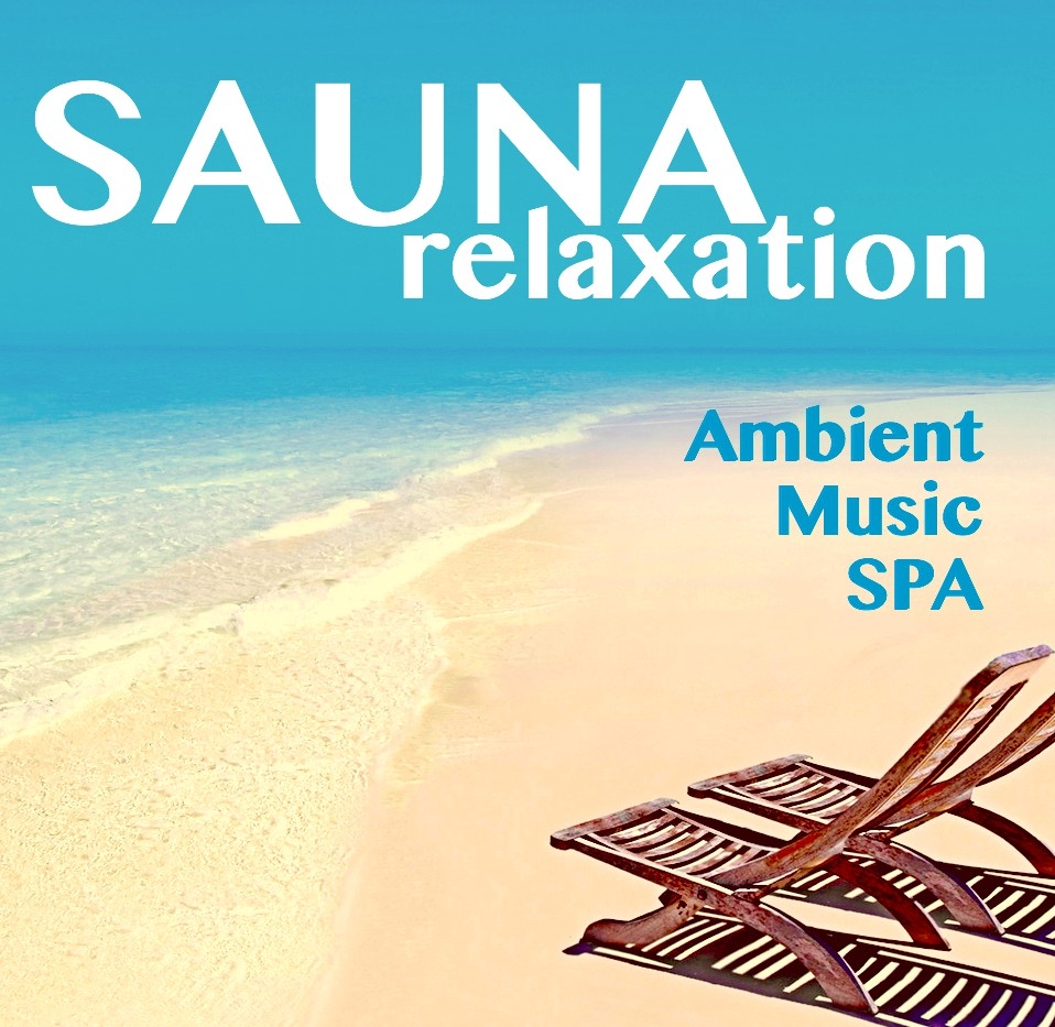 Sauna Relaxation - Ambient Music Spa for Treatments and Relax