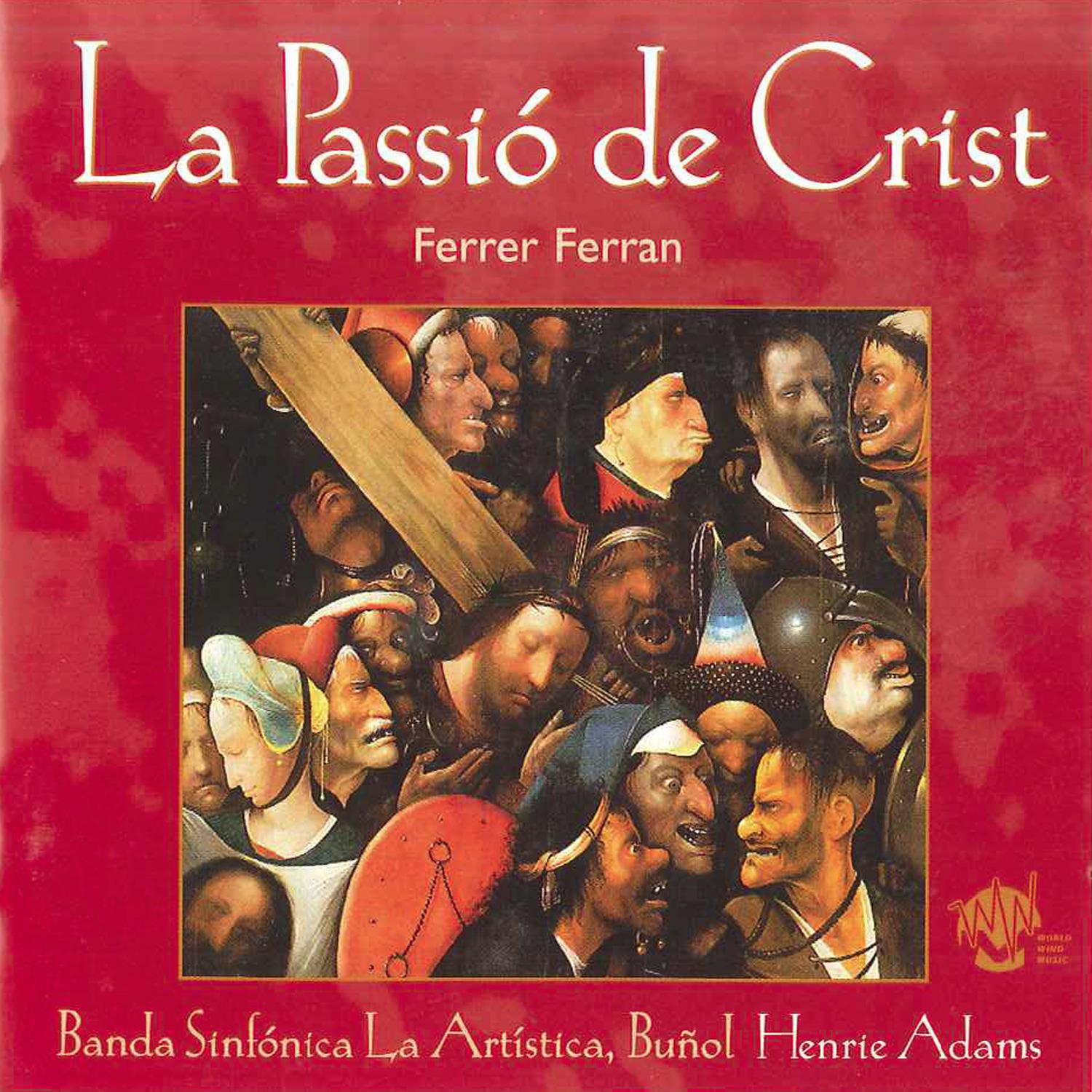 La Passio de Crist: III. The Arrival at the Temple, The Last Supper, The Arrest,  The Sentence, The Crucifixion, The Hope
