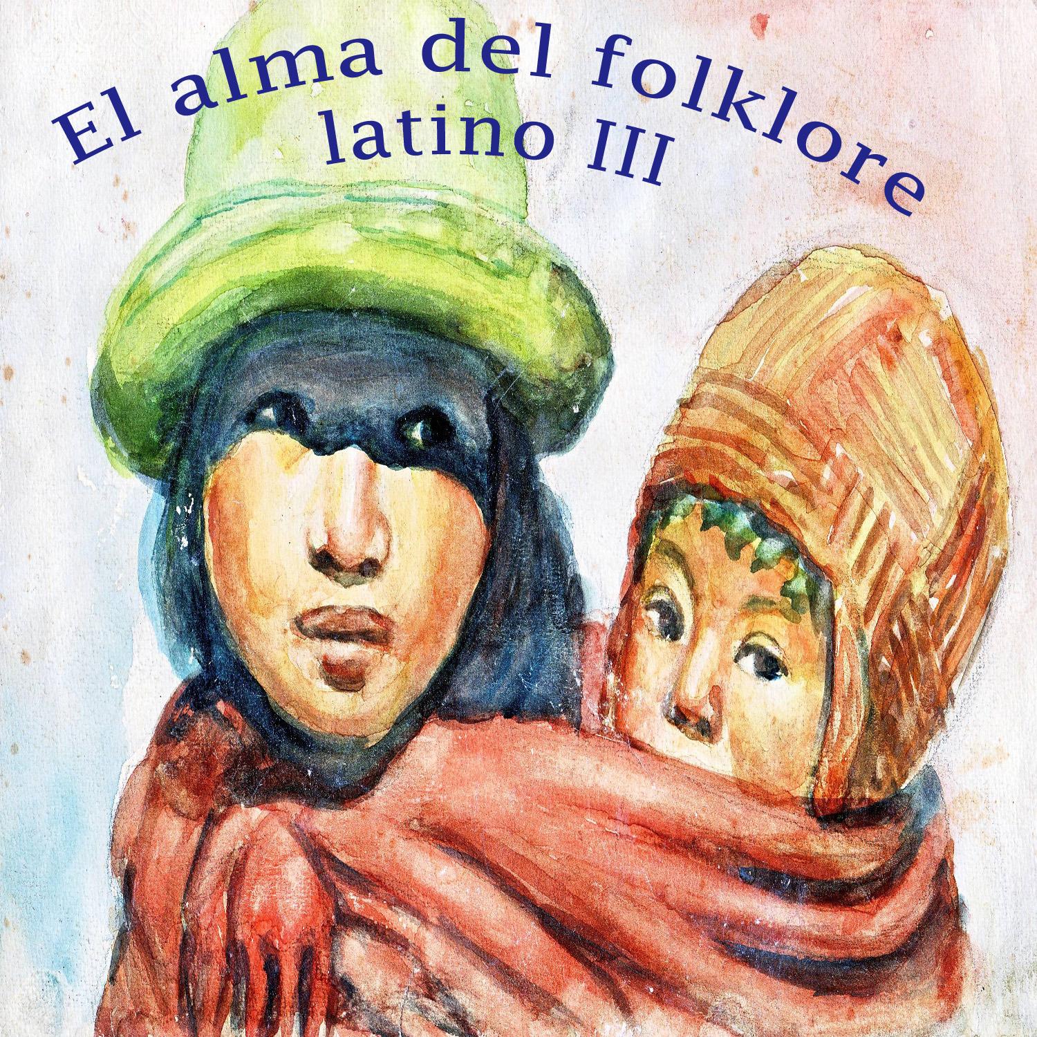 El Alma del Folklore Latino III