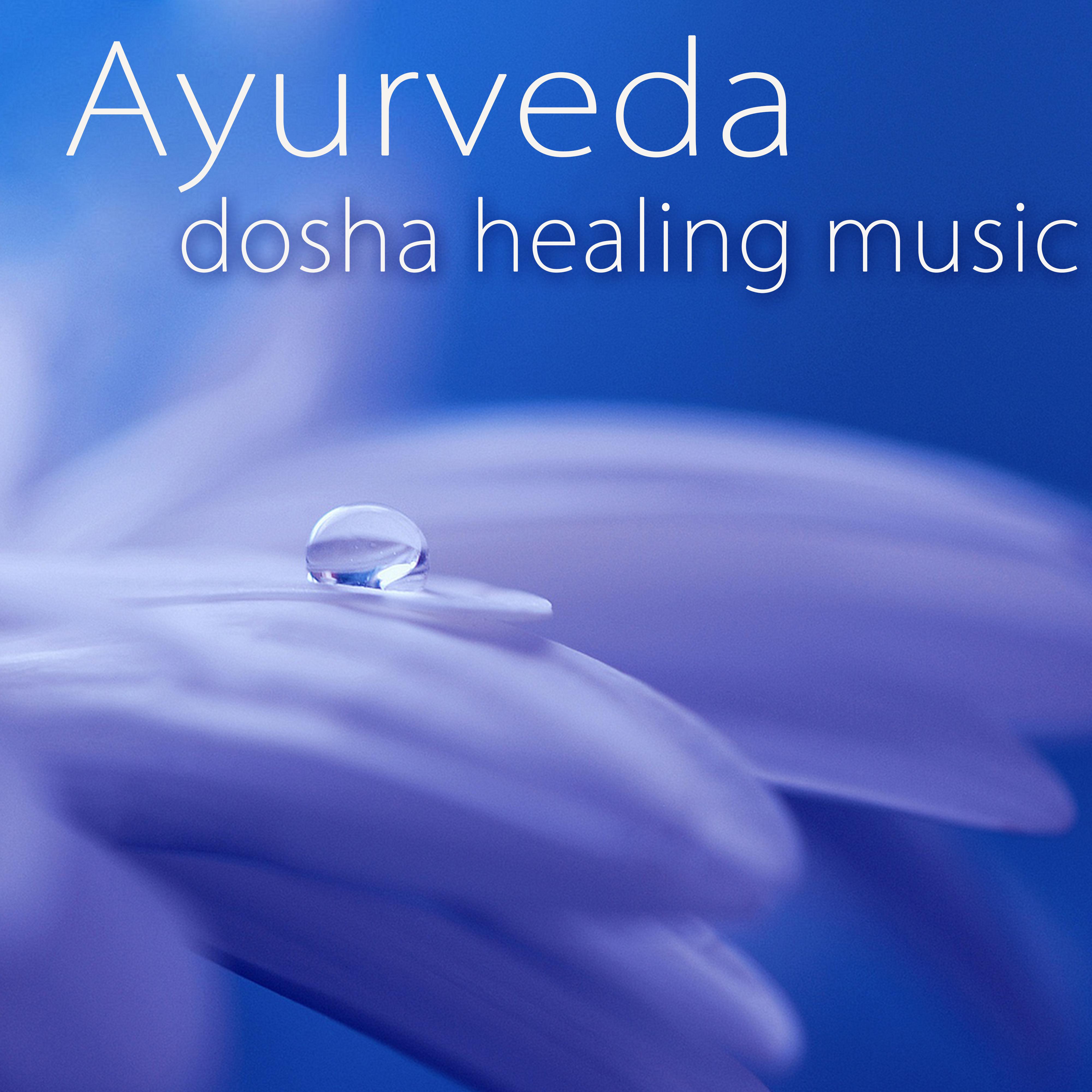 Ayurveda Dosha Healing Music  Peaceful Songs for Vata, Pitta  Kapha Doshas in Ayurvedic Holistic Health  Massage
