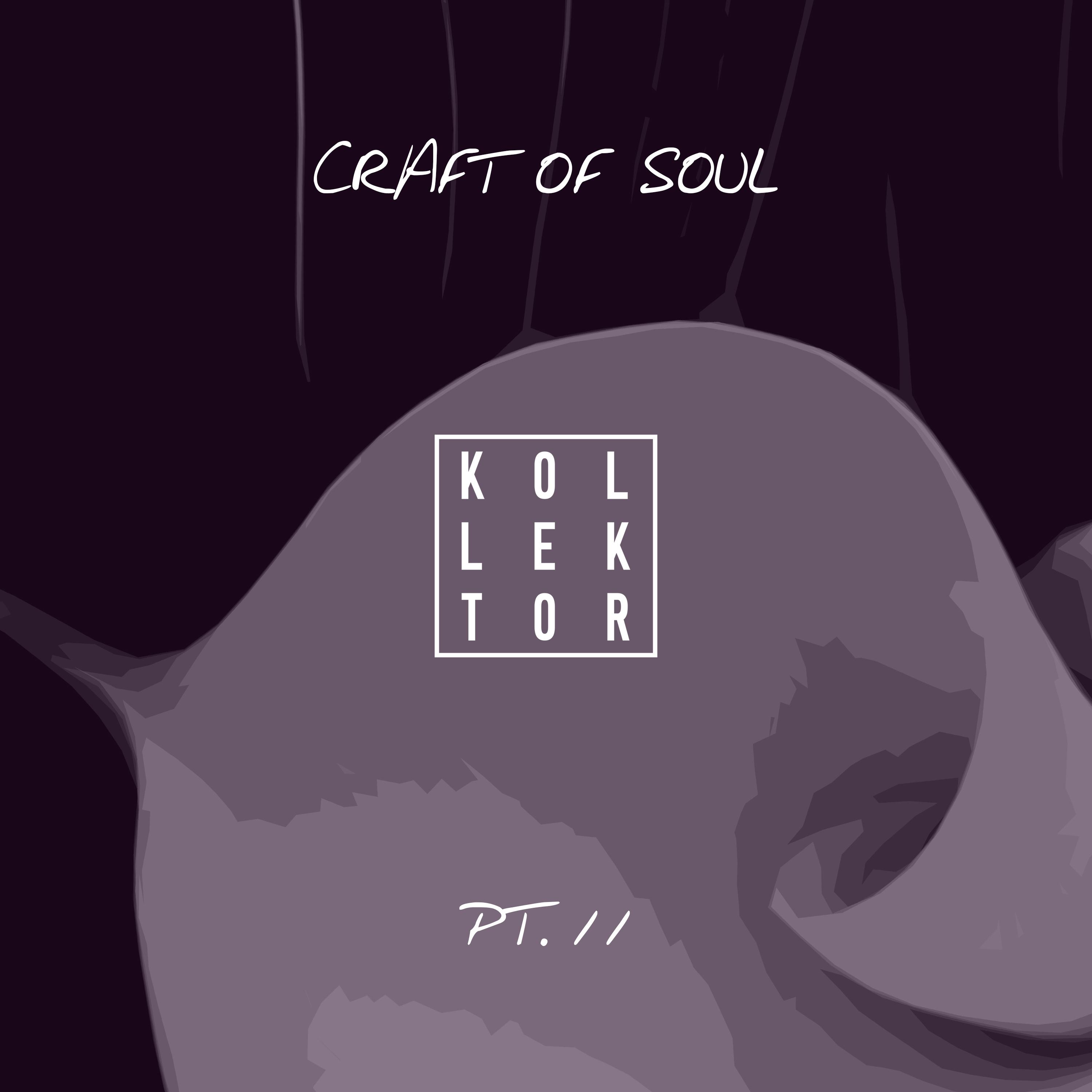Craft of Soul, Pt. 11