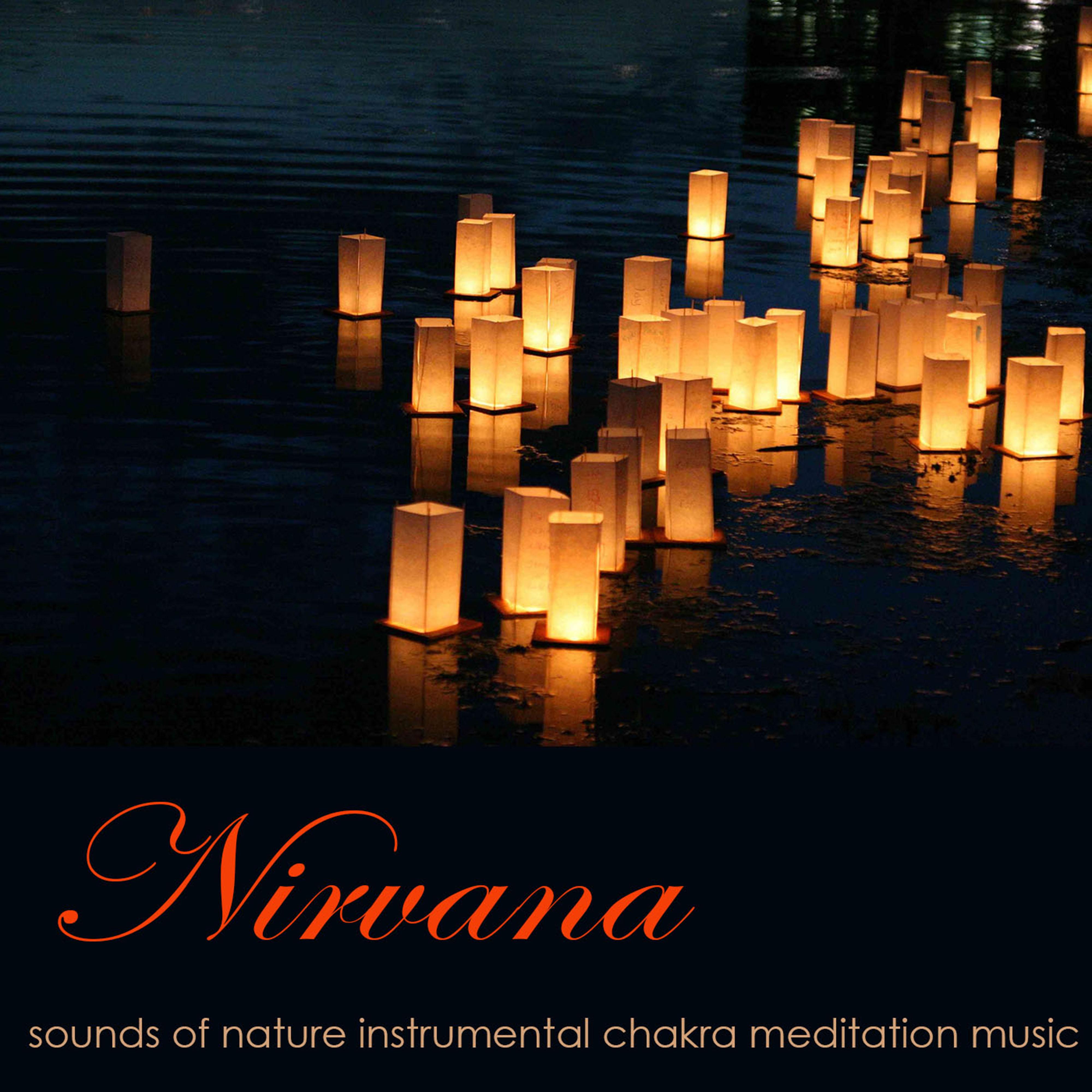 Nirvana  Sounds of Nature Instrumental Chakra Meditation Music