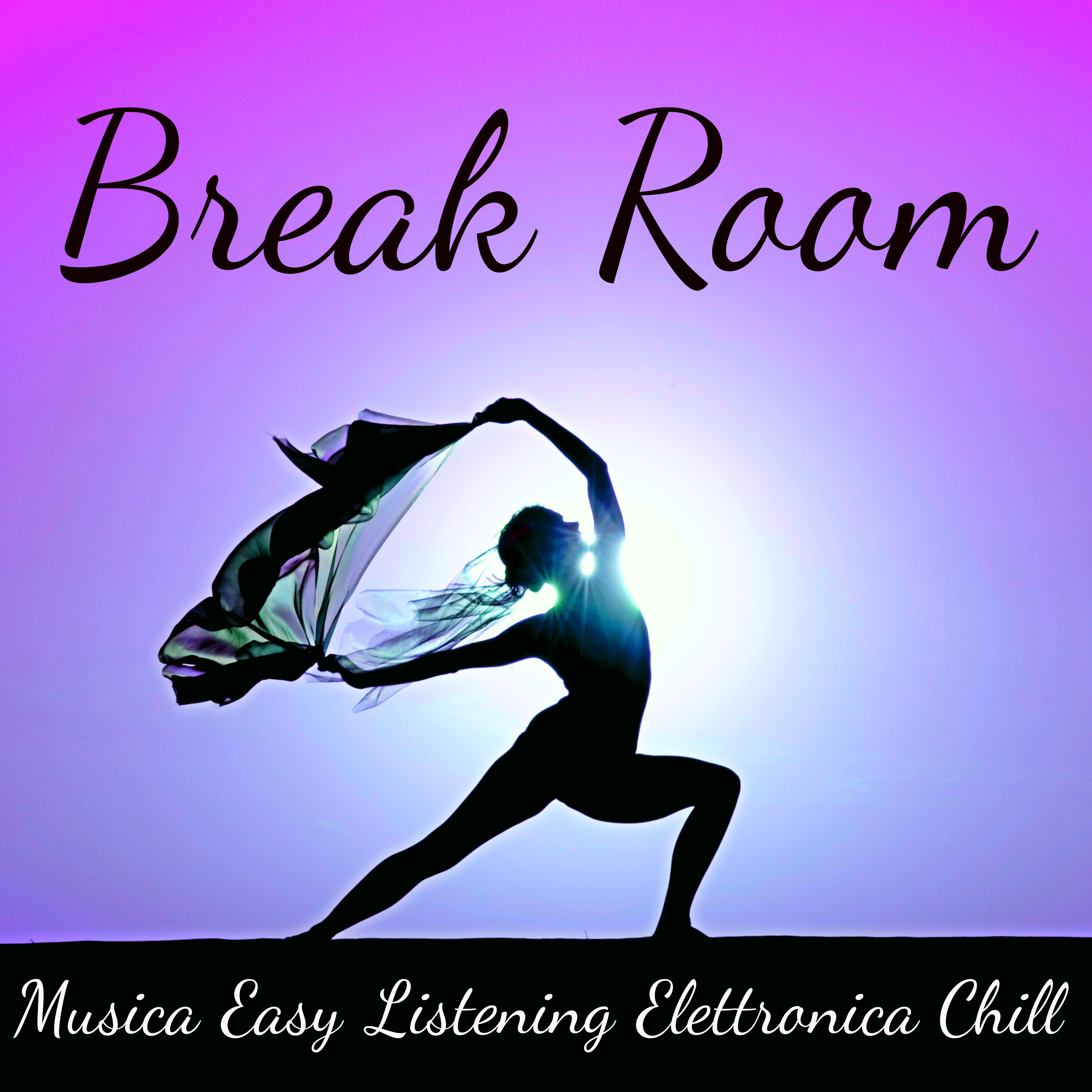 Break Room - Musica Easy Listening Elettronica Chill per la Cura del Corpo e Mente, Esercizi di Pilates e Meditation Time