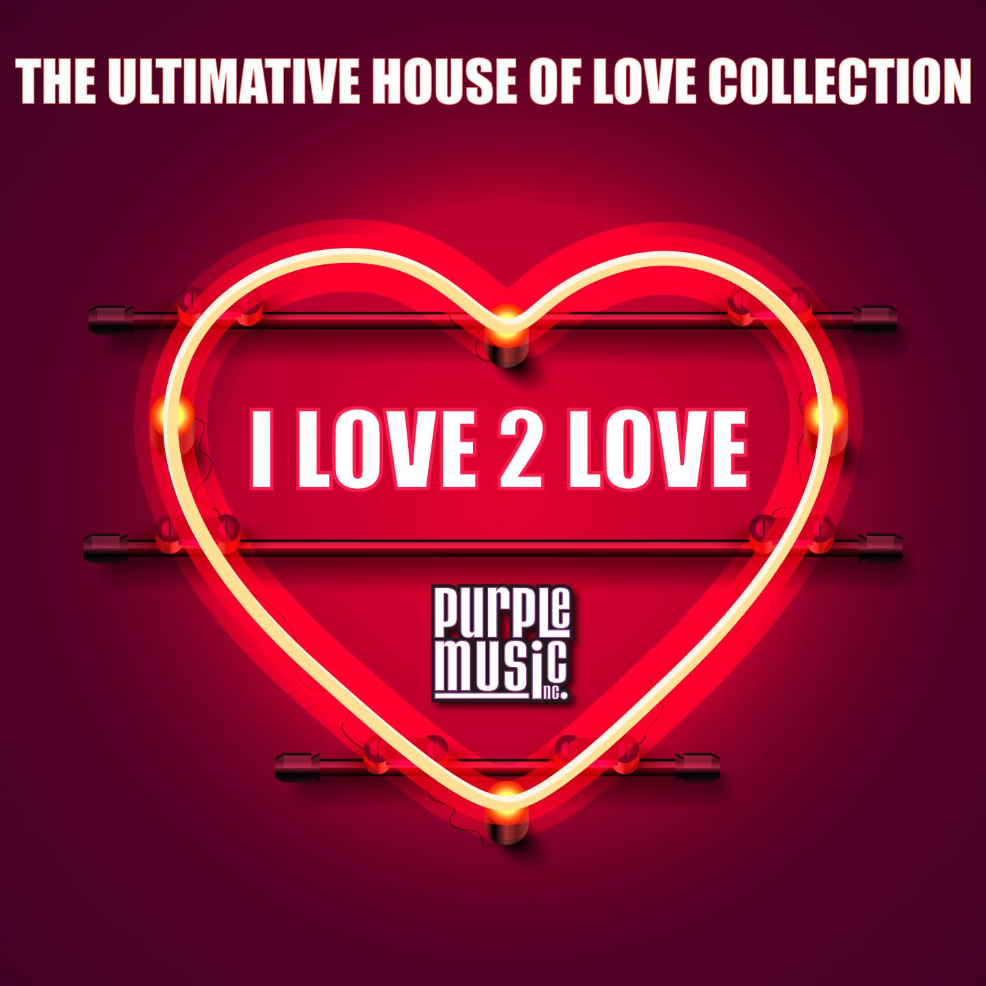 I Love 2 Love (The Ultimative House of Love Collection)