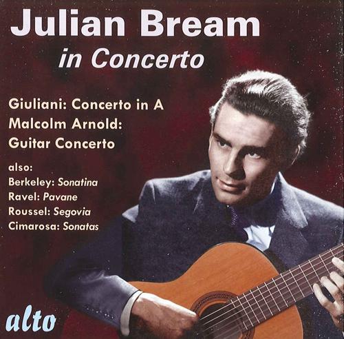 Guitar Recital: Bream, Julian  GIULIANI, M.  ARNOLD, M.  BERKELEY, L.  RAVEL, M. Julian Bream  in Concerto