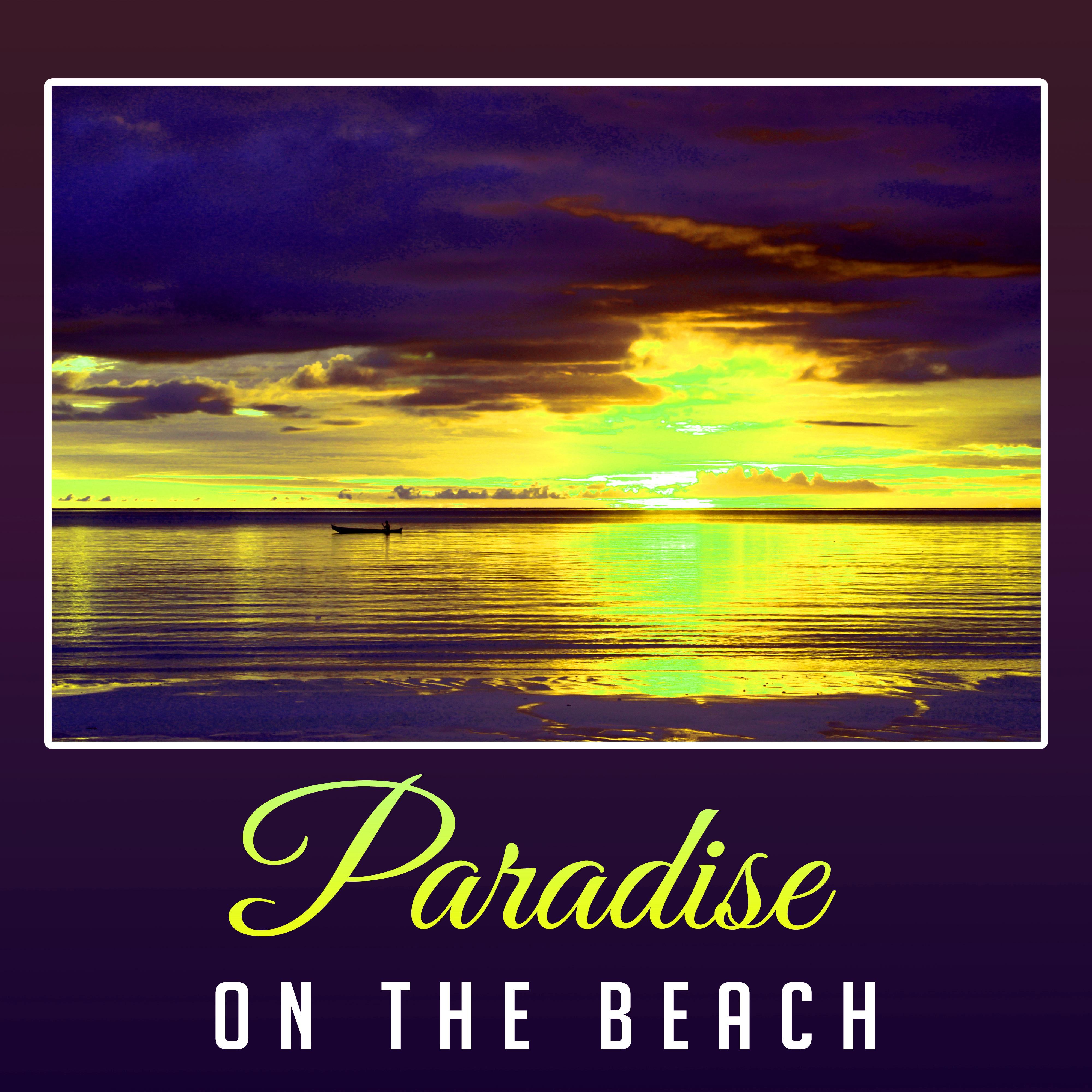 Paradise on the Beach  Chill Out 2017, Beach Party, Bar Chill Out, Summer Time, Ambient Music, Afterhours Chill Out