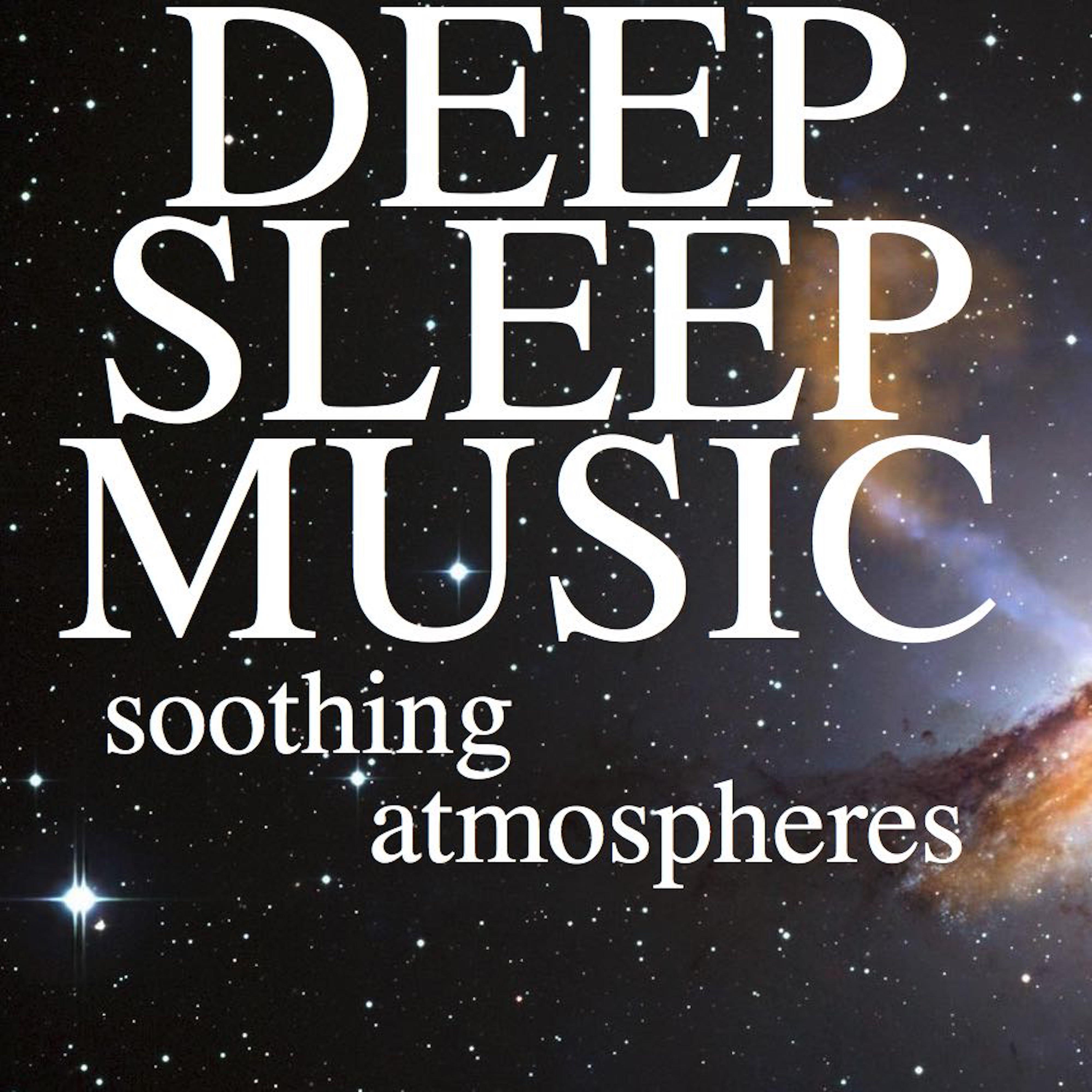 Deep Sleep Music Soothing Atmospheres