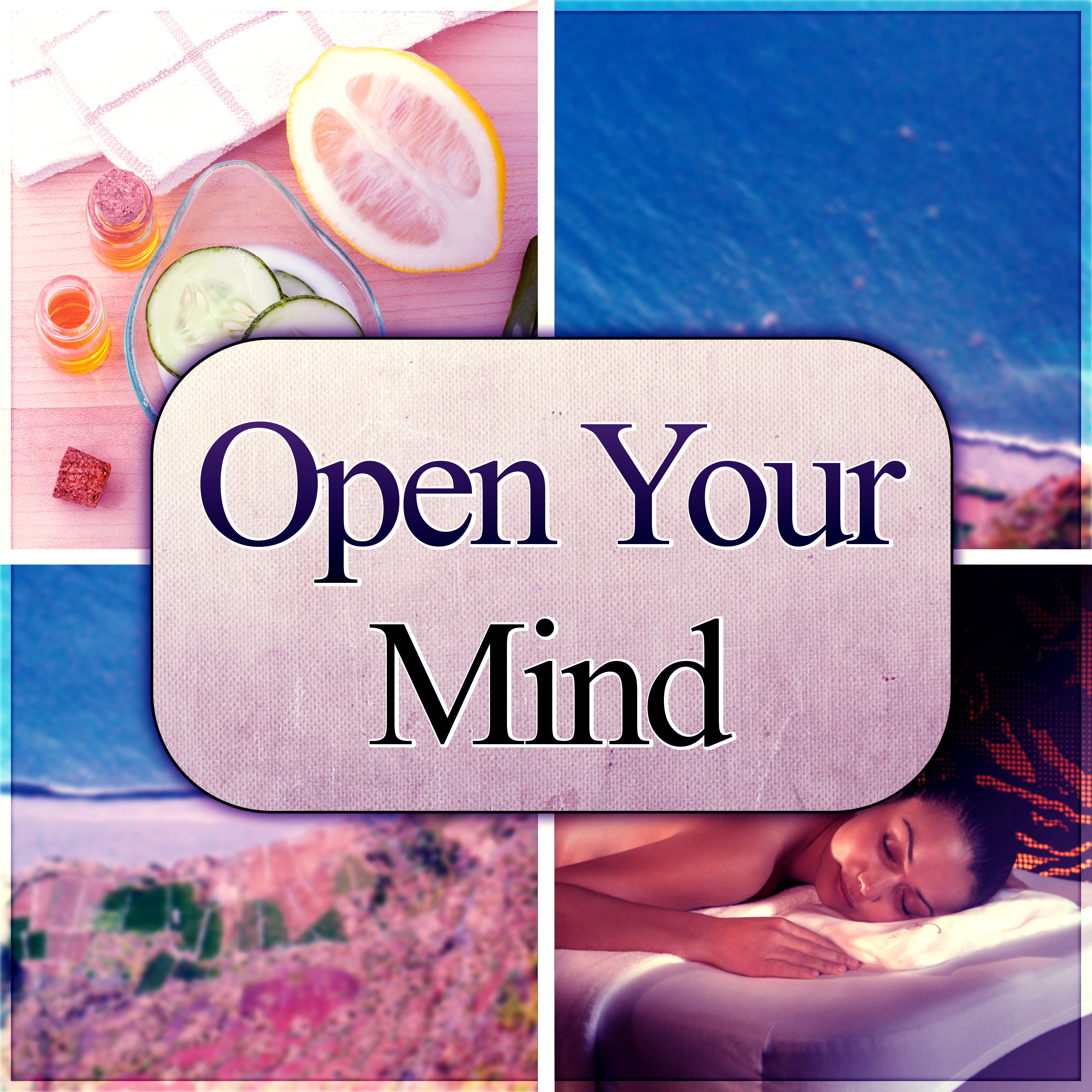 Open Your Mind - Pure Nature Sounds for Stress Relief, Harmony of Senses, Massage Music