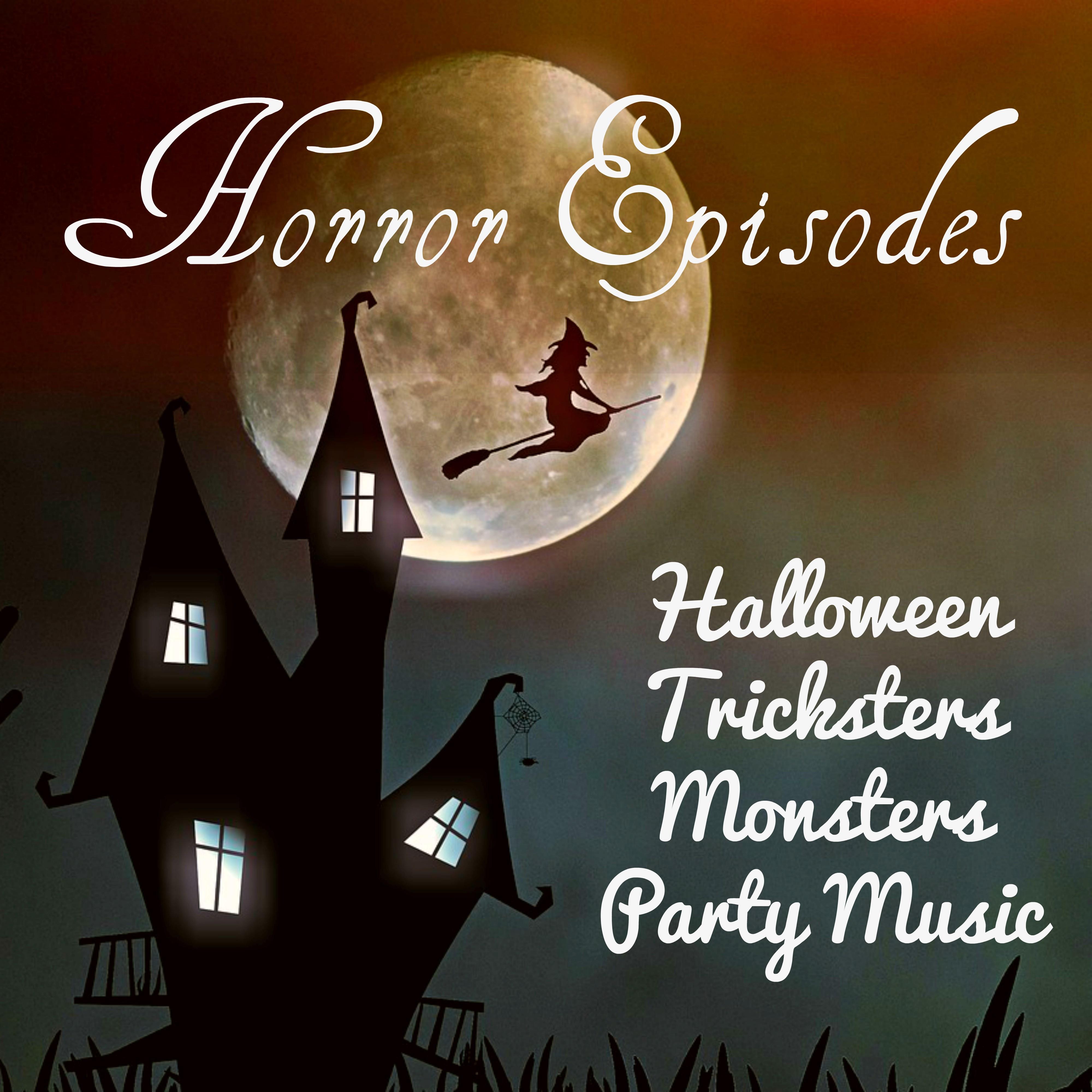 Horror Episodes - Halloween Tricksters Monsters Party Music with Piano Electro Acoustic Nature Spiritual Sounds